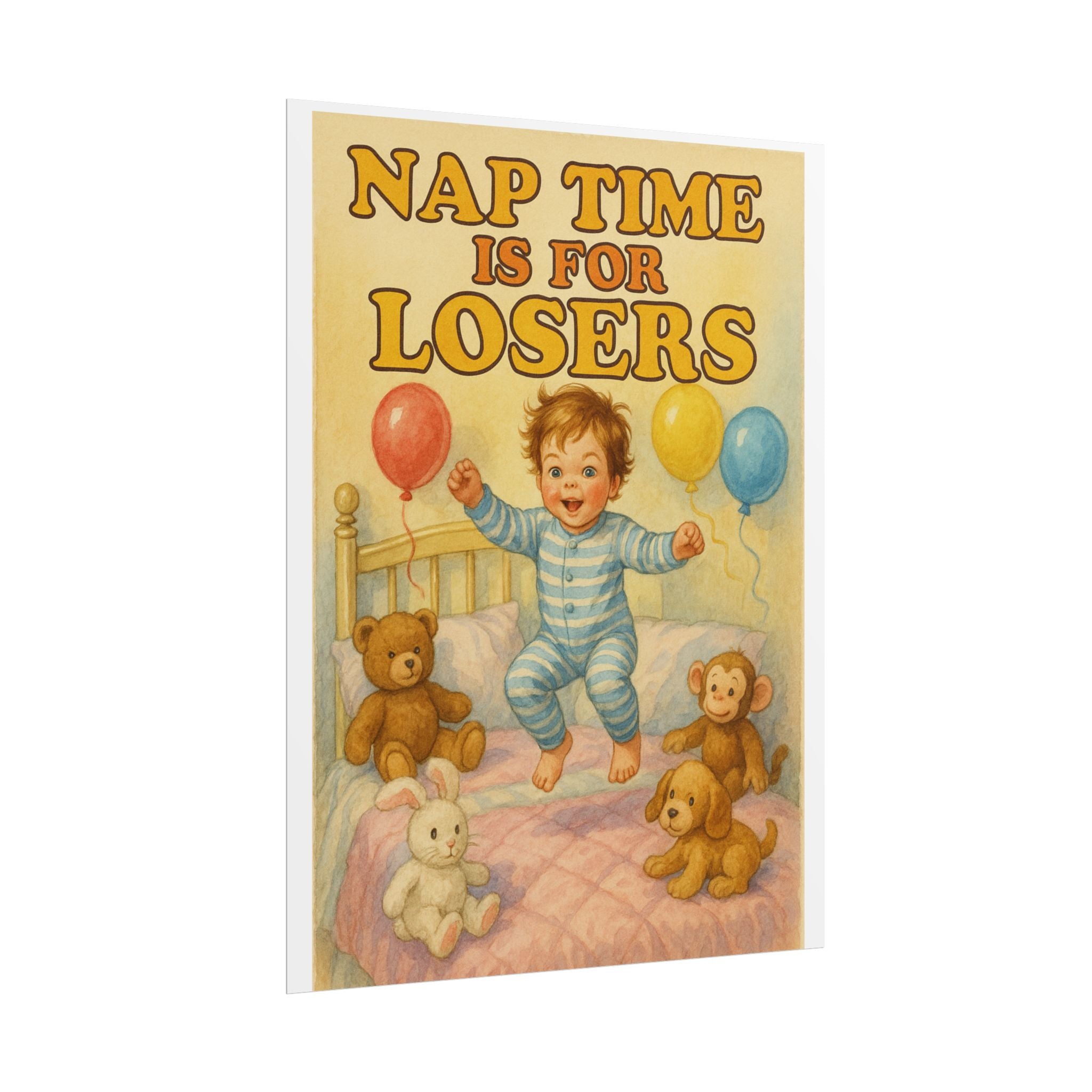 Nap Time Is For Losers Poster 6" x 8"