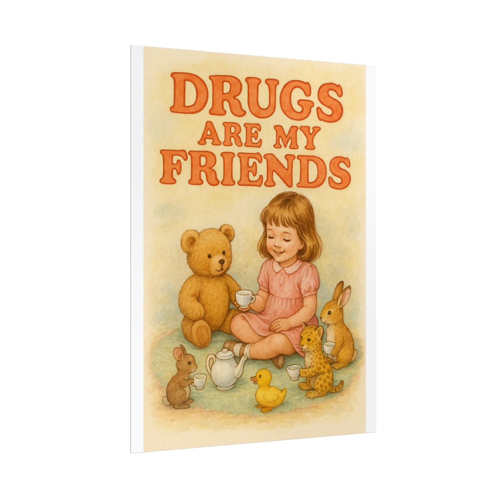 Drugs Are My Friends Poster 6" x 8"