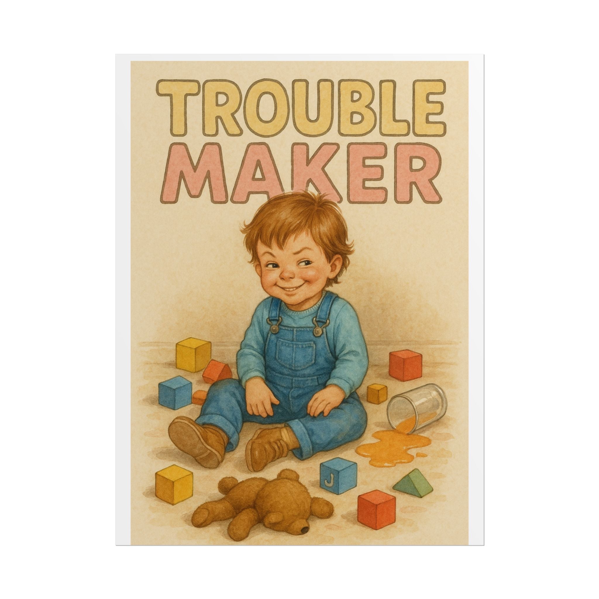 Trouble Maker Poster 6" x 8"