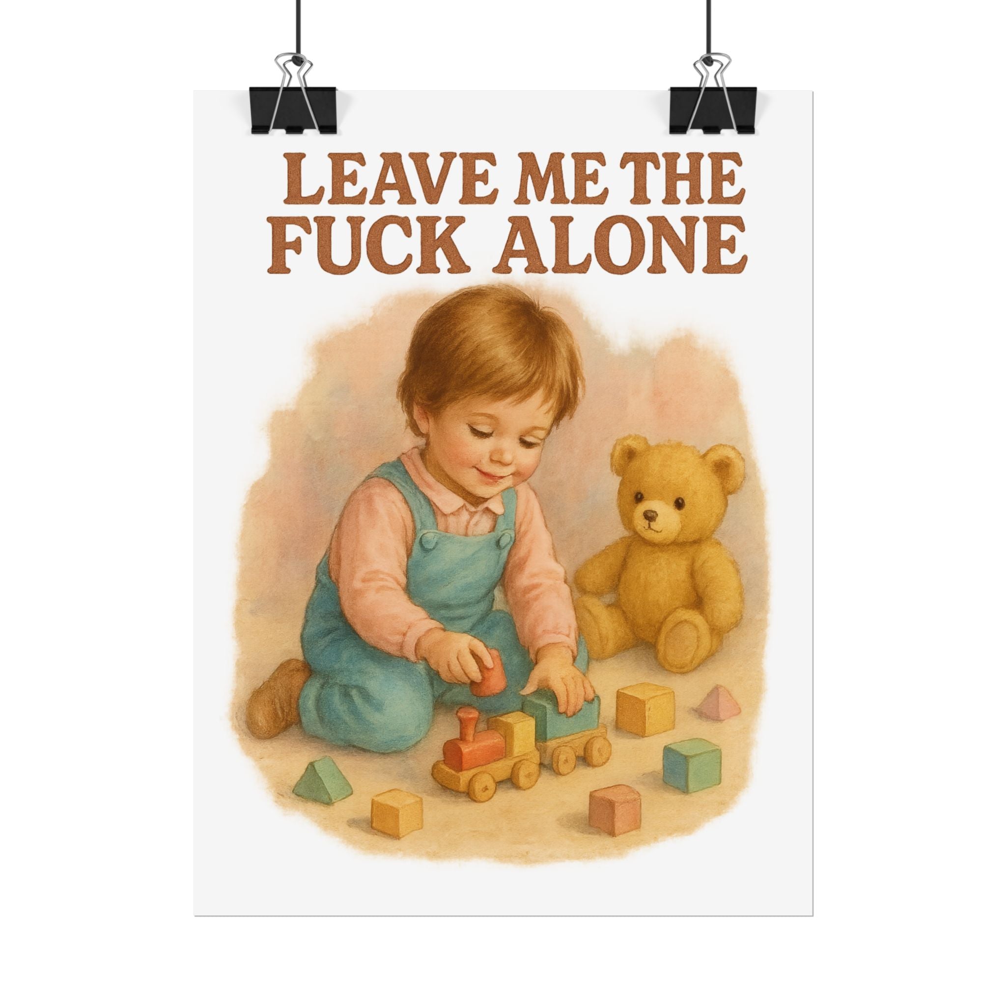 Leave Me The Fuck Alone Poster 6" x 8"