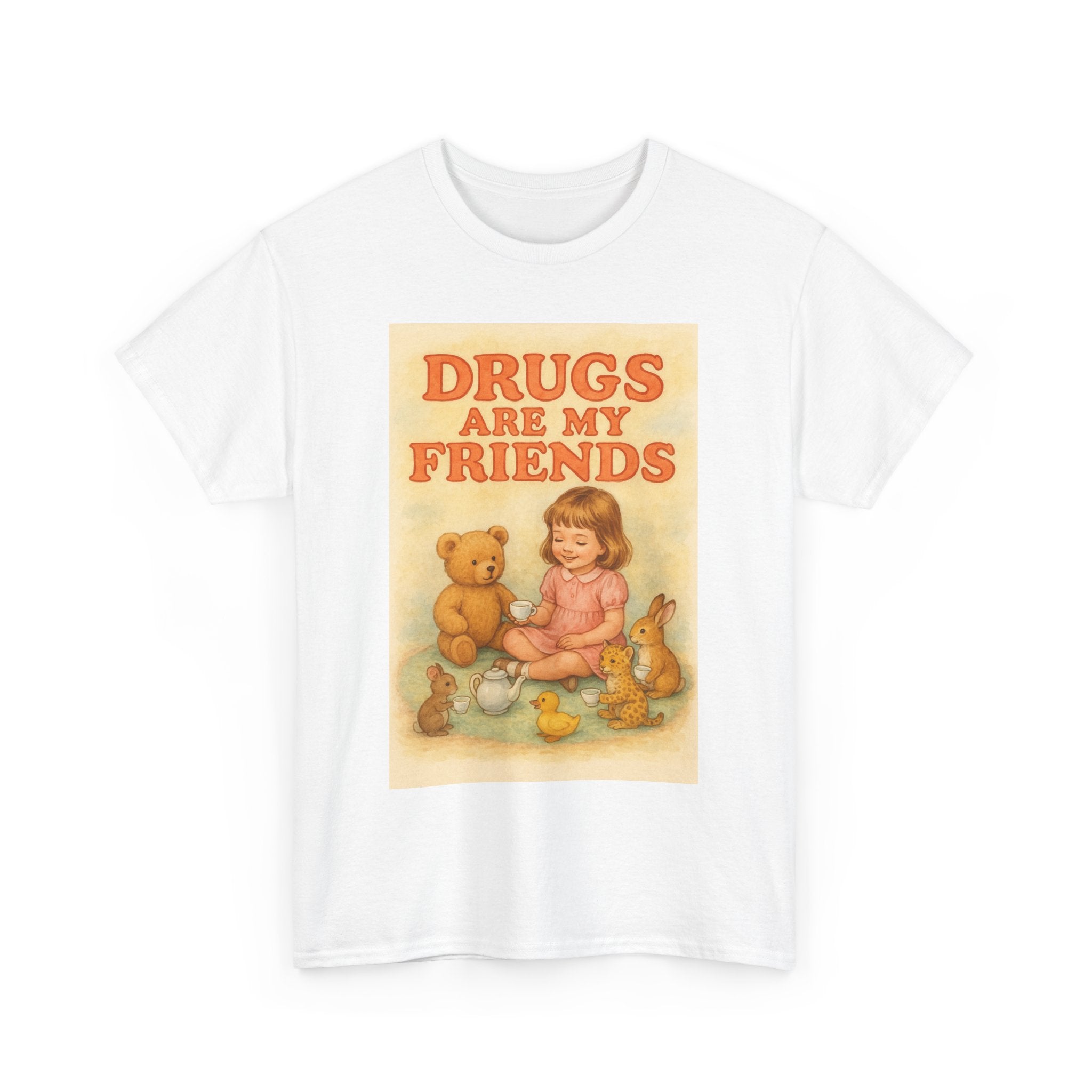 Drugs Are My Friends - Unisex Funny T-Shirt
