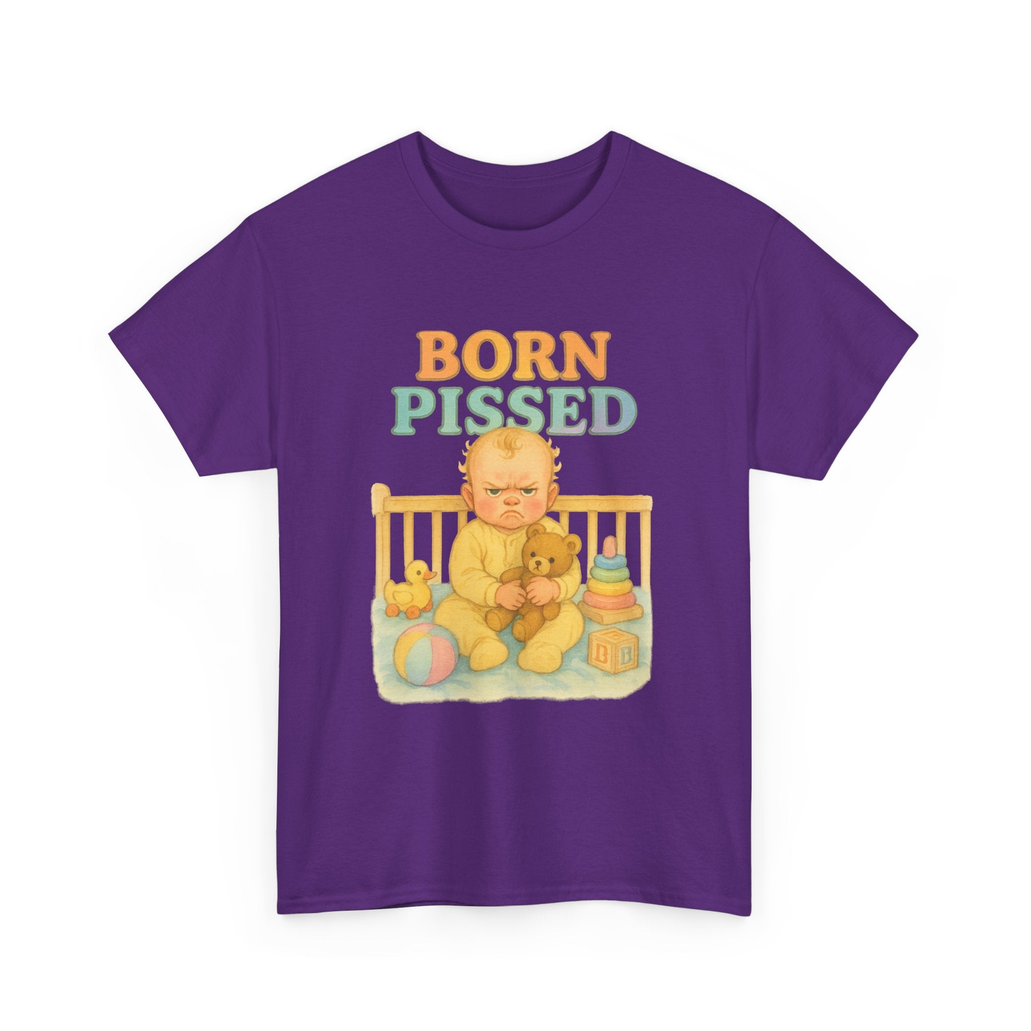 Born Pissed - Unisex Funny T-Shirt
