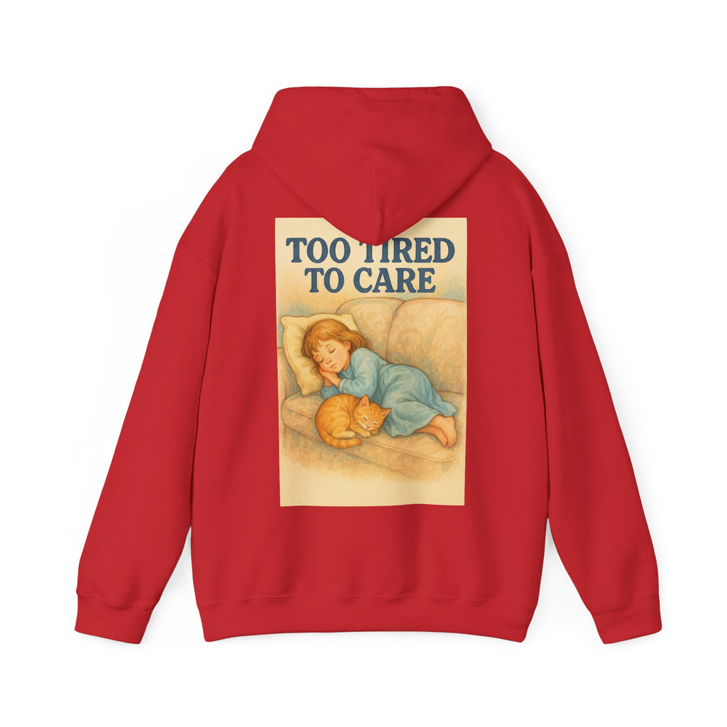 Too Tired To Care - Unisex Funny Hoodie