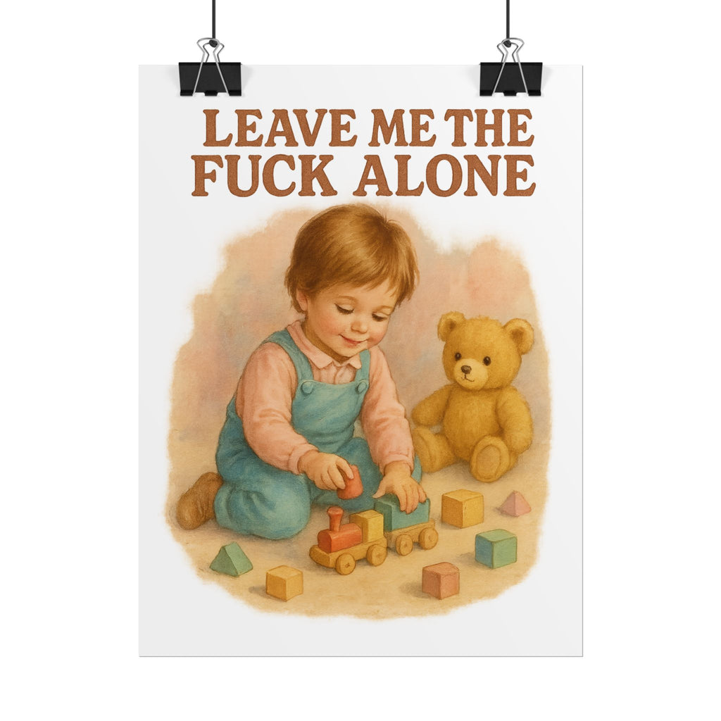 Leave Me The Fuck Alone Poster 6" x 8"