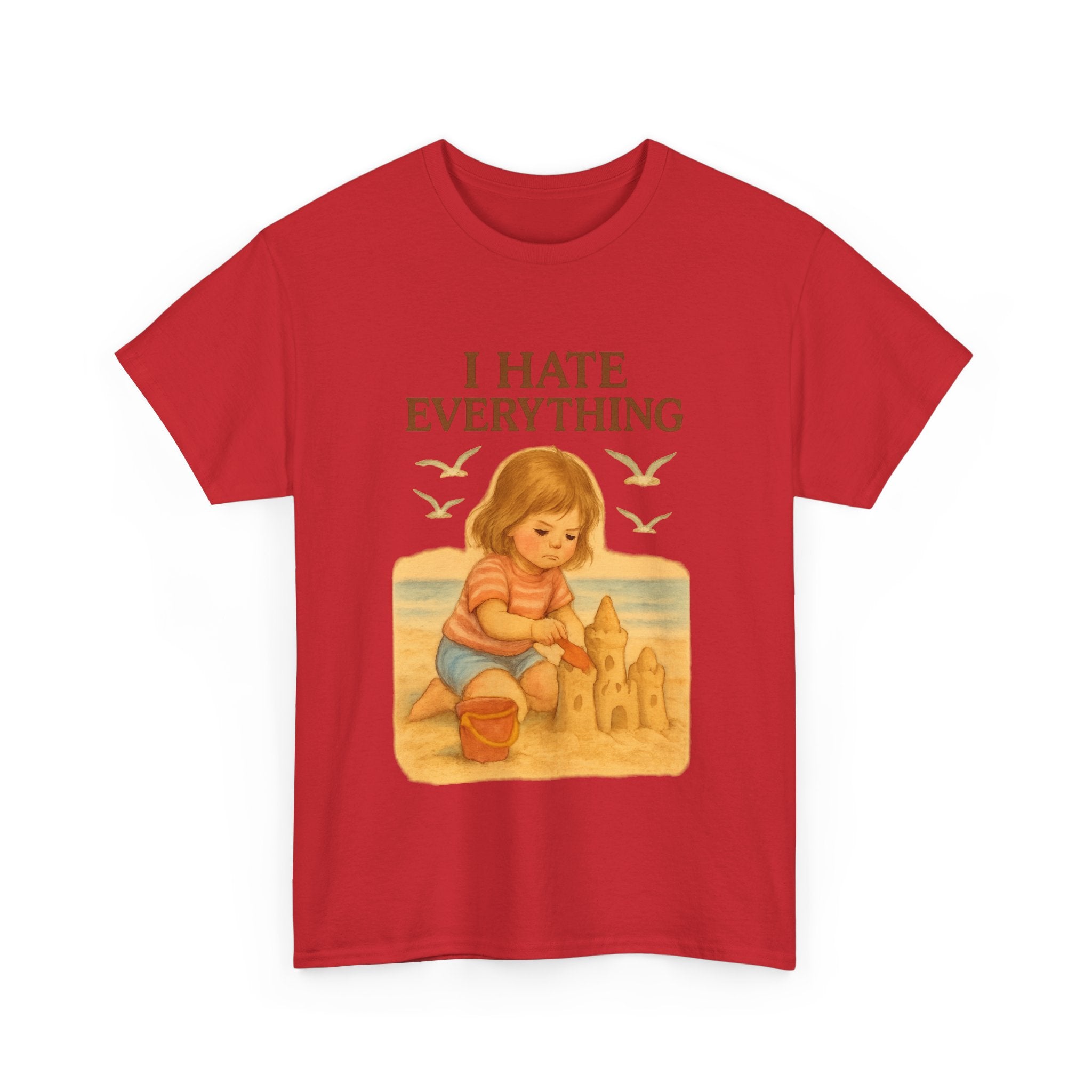 I Hate Everything - Unisex Funny T-Shirt