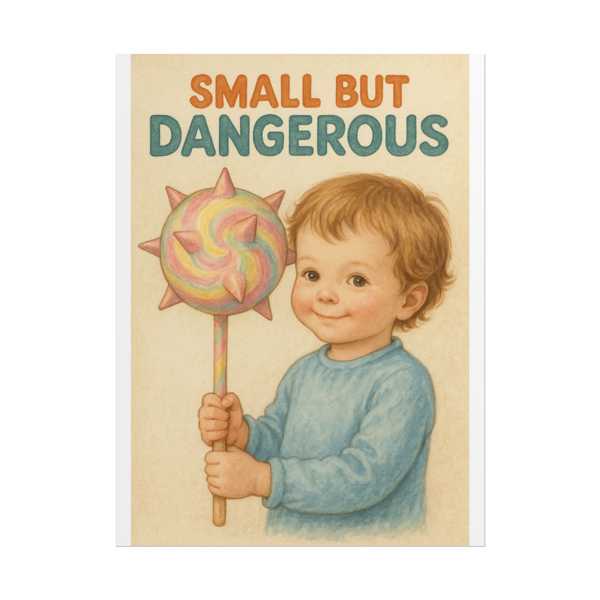 Small But Dangerous Poster 6" x 8"