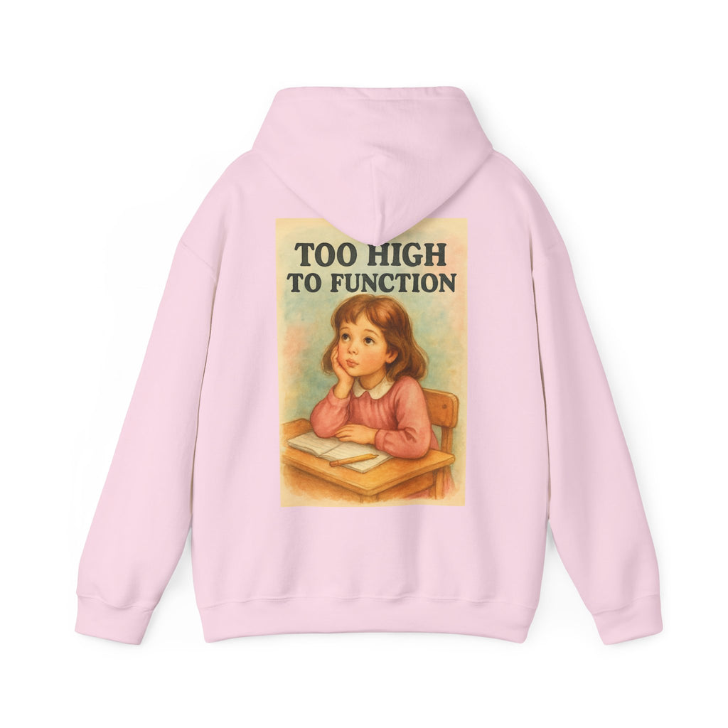 Too High To Function - Unisex Funny Hoodie
