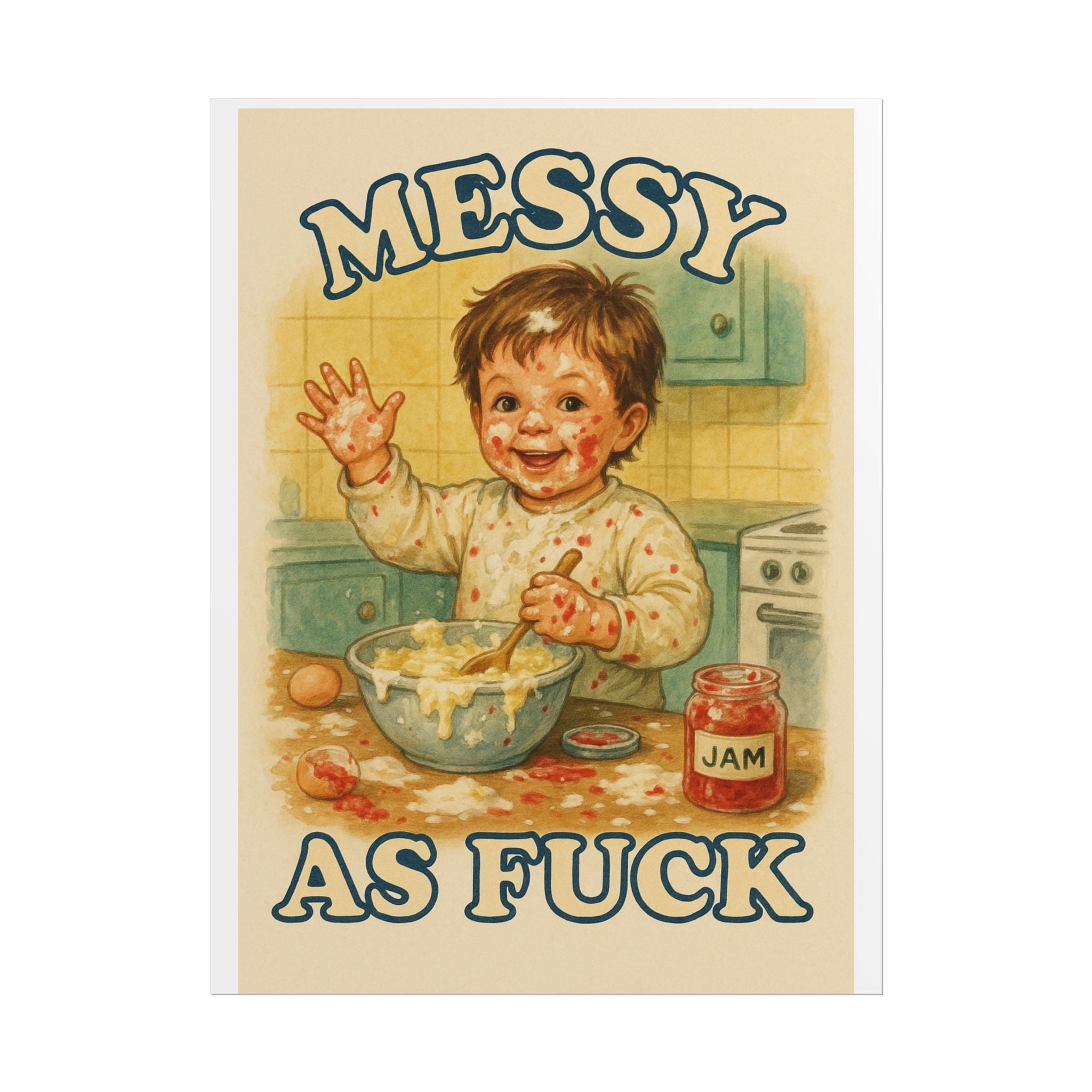 Messy As Fuck Poster 6" x 8"