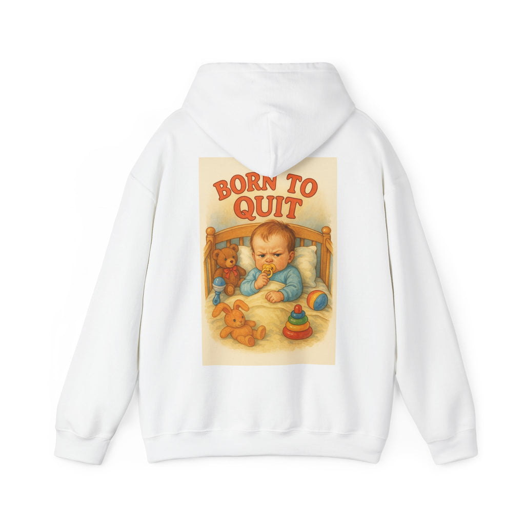 Born to Quit - Unisex Funny Hoodie