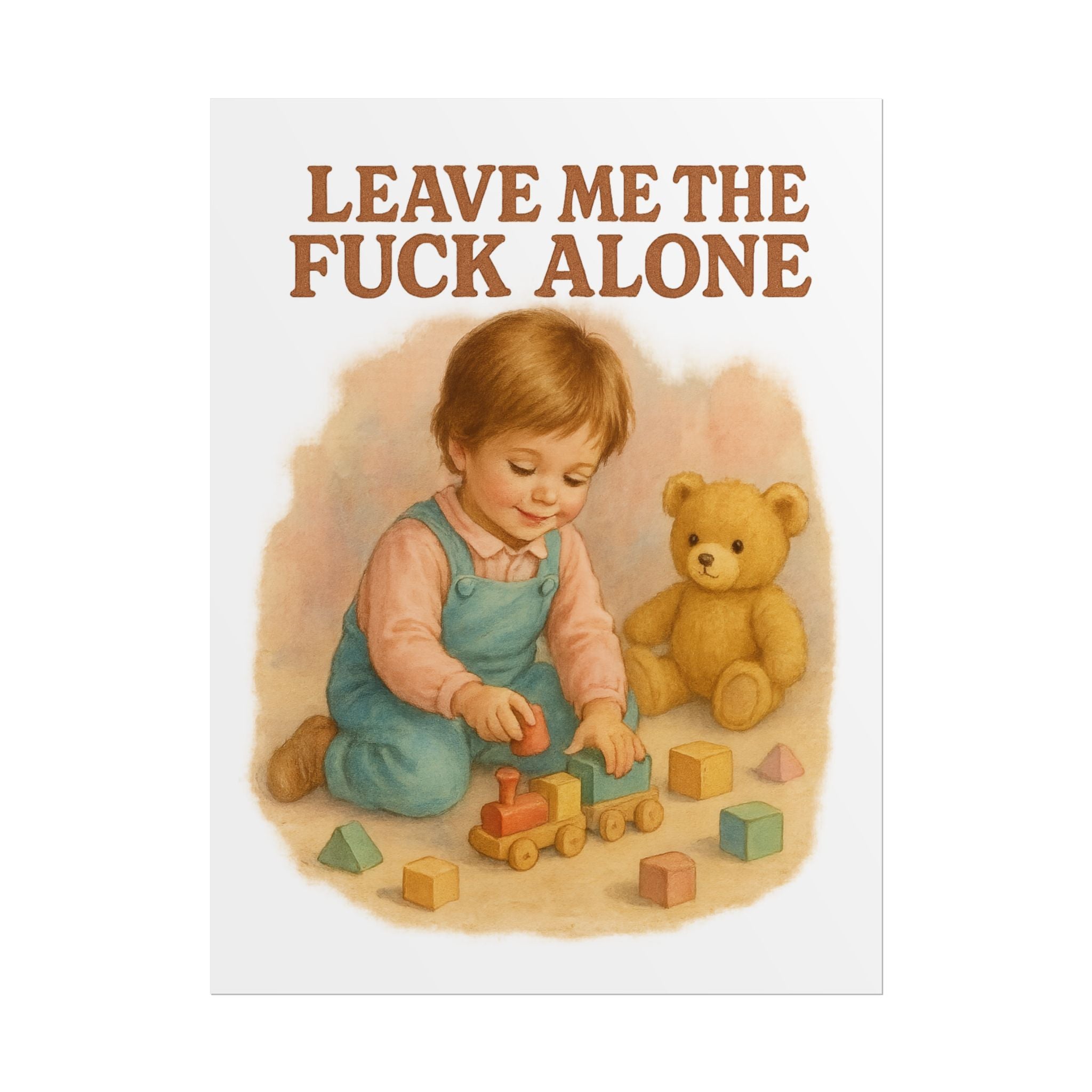 Leave Me The Fuck Alone Poster 6" x 8"
