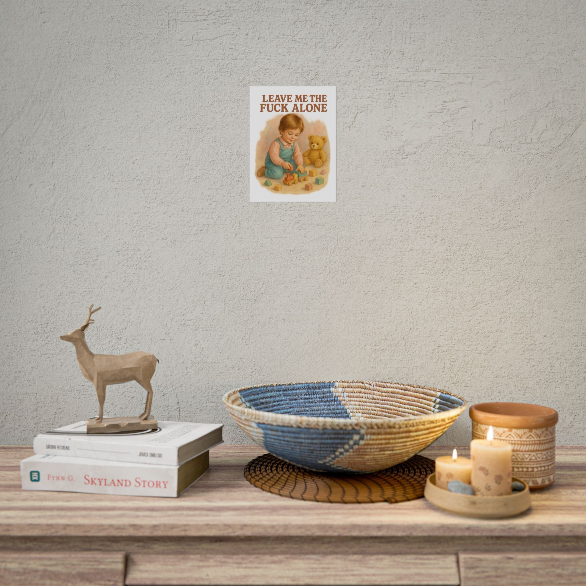 Leave Me The Fuck Alone Poster 6" x 8"