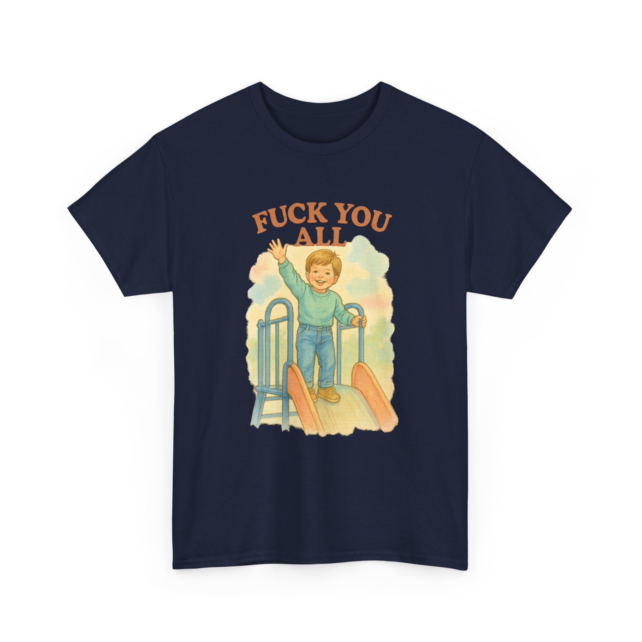 Fuck You All - Unisex Funny T-Shirt