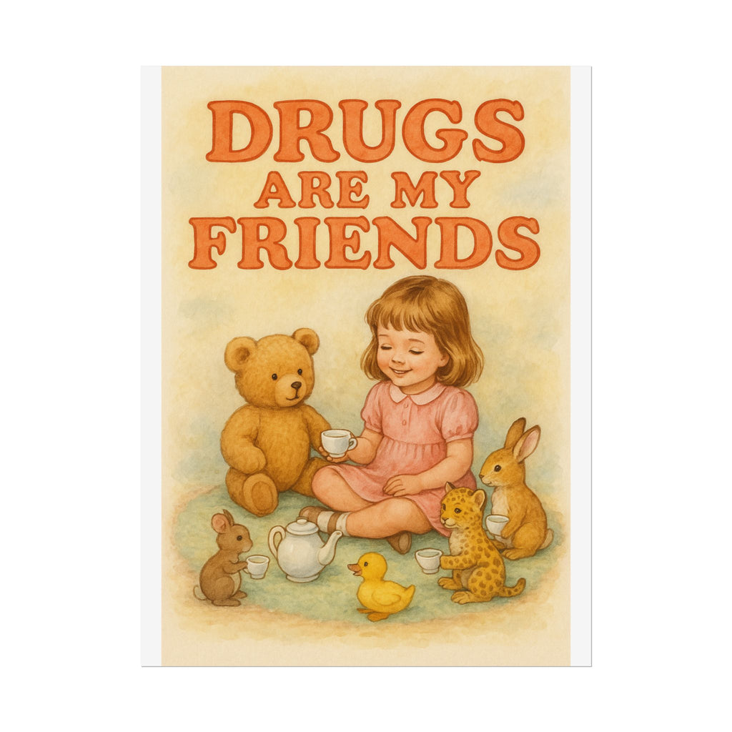 Drugs Are My Friends Poster 6" x 8"