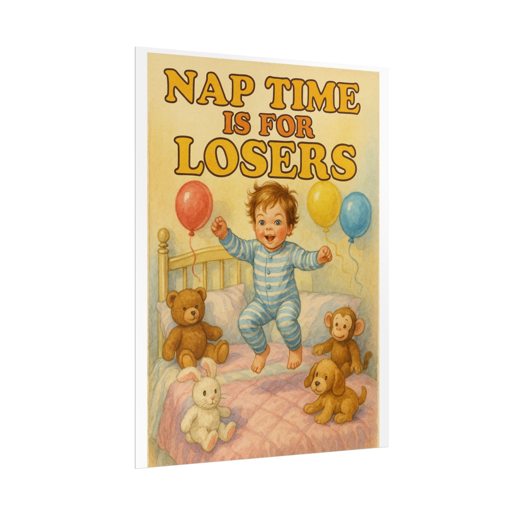 Nap Time Is For Losers Poster 6" x 8"