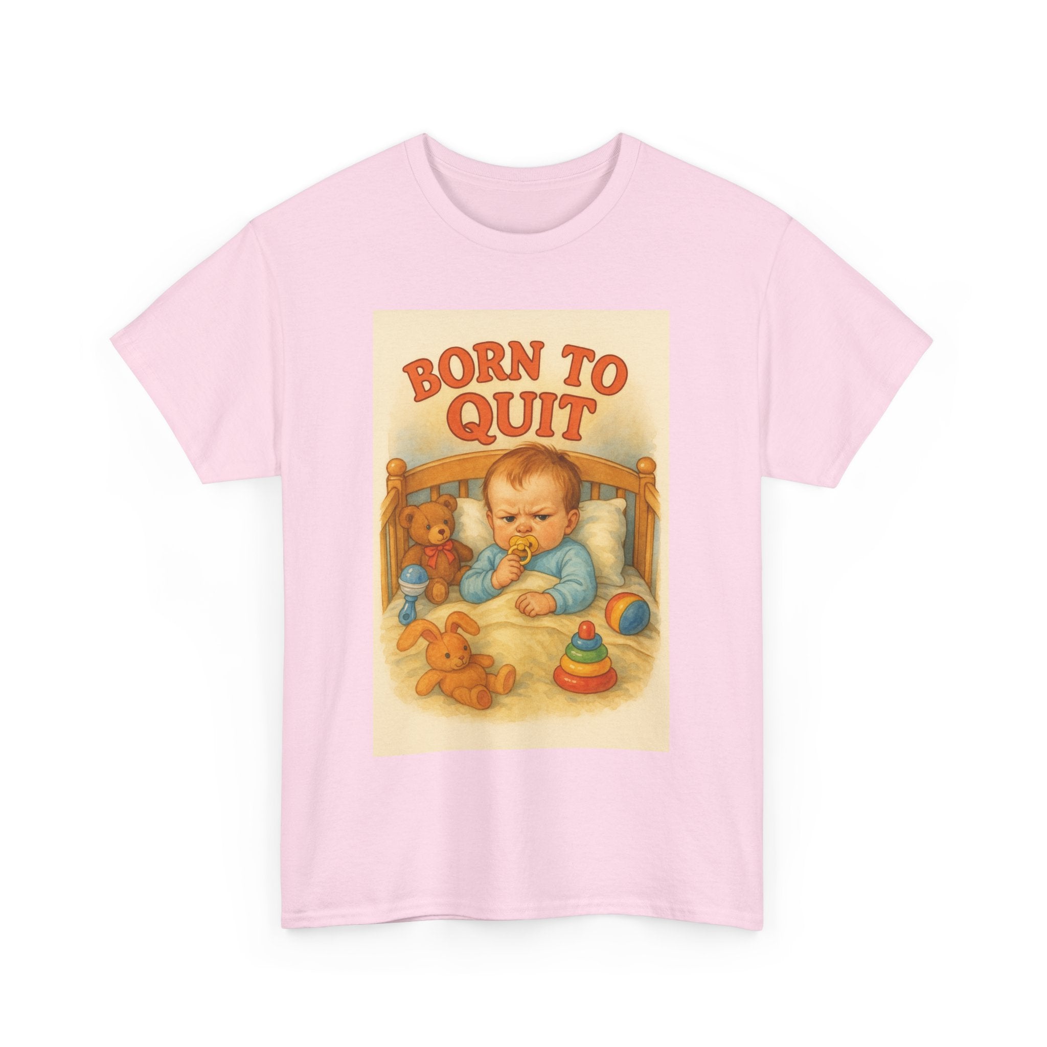 Born to Quit - Unisex Funny T-Shirt