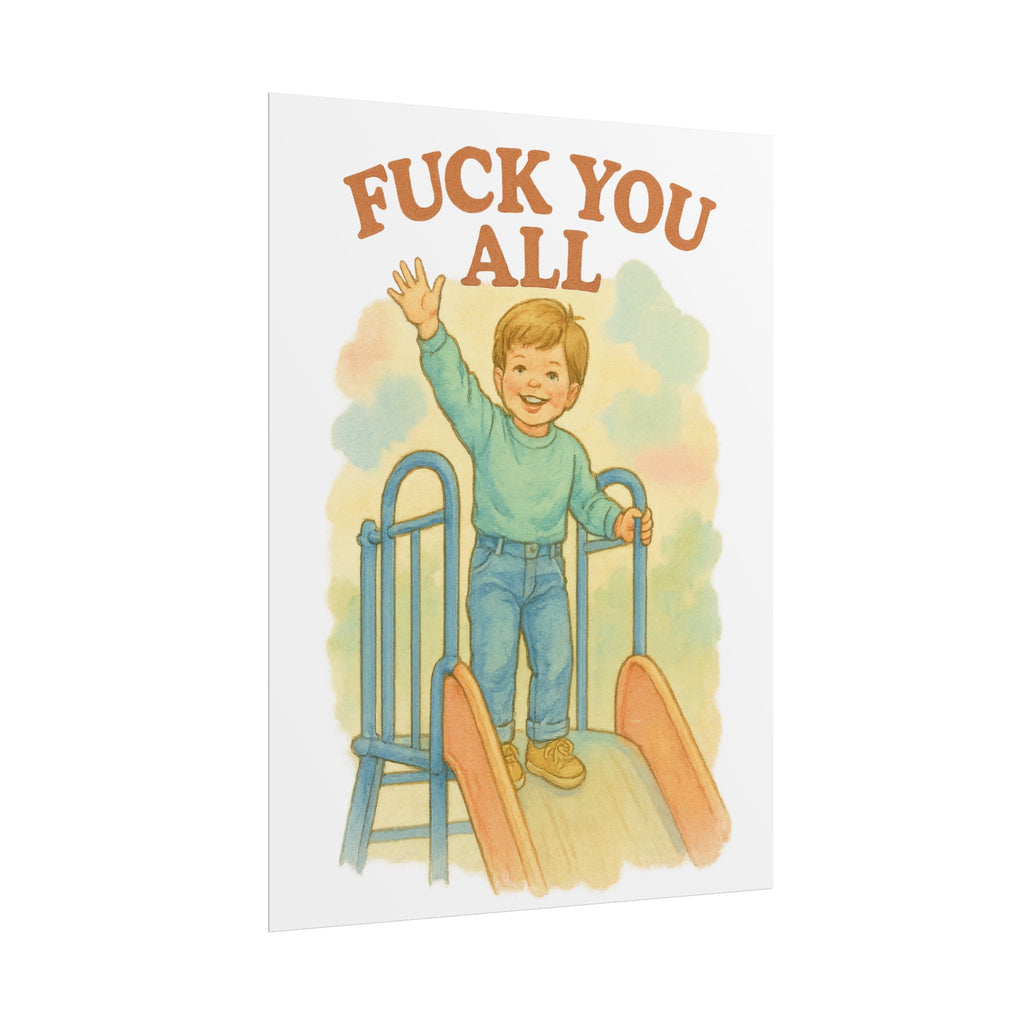 Fuck You All Poster 6" x 8"