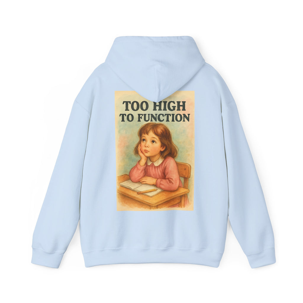 Too High To Function - Unisex Funny Hoodie
