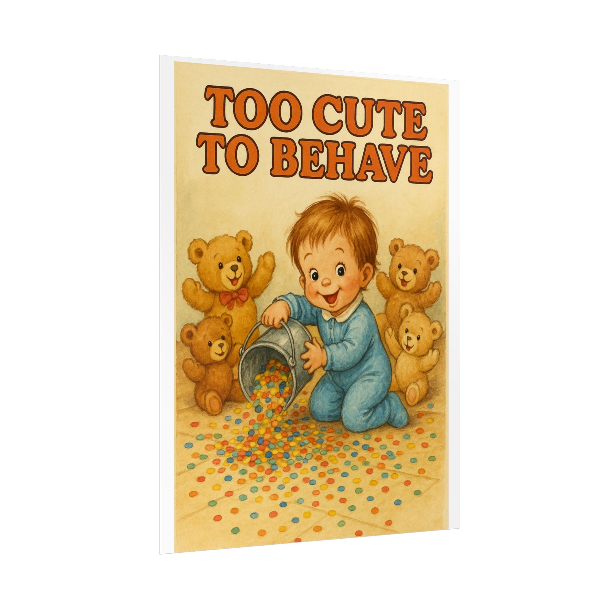 Too Cute To Behave Poster 6" x 8"
