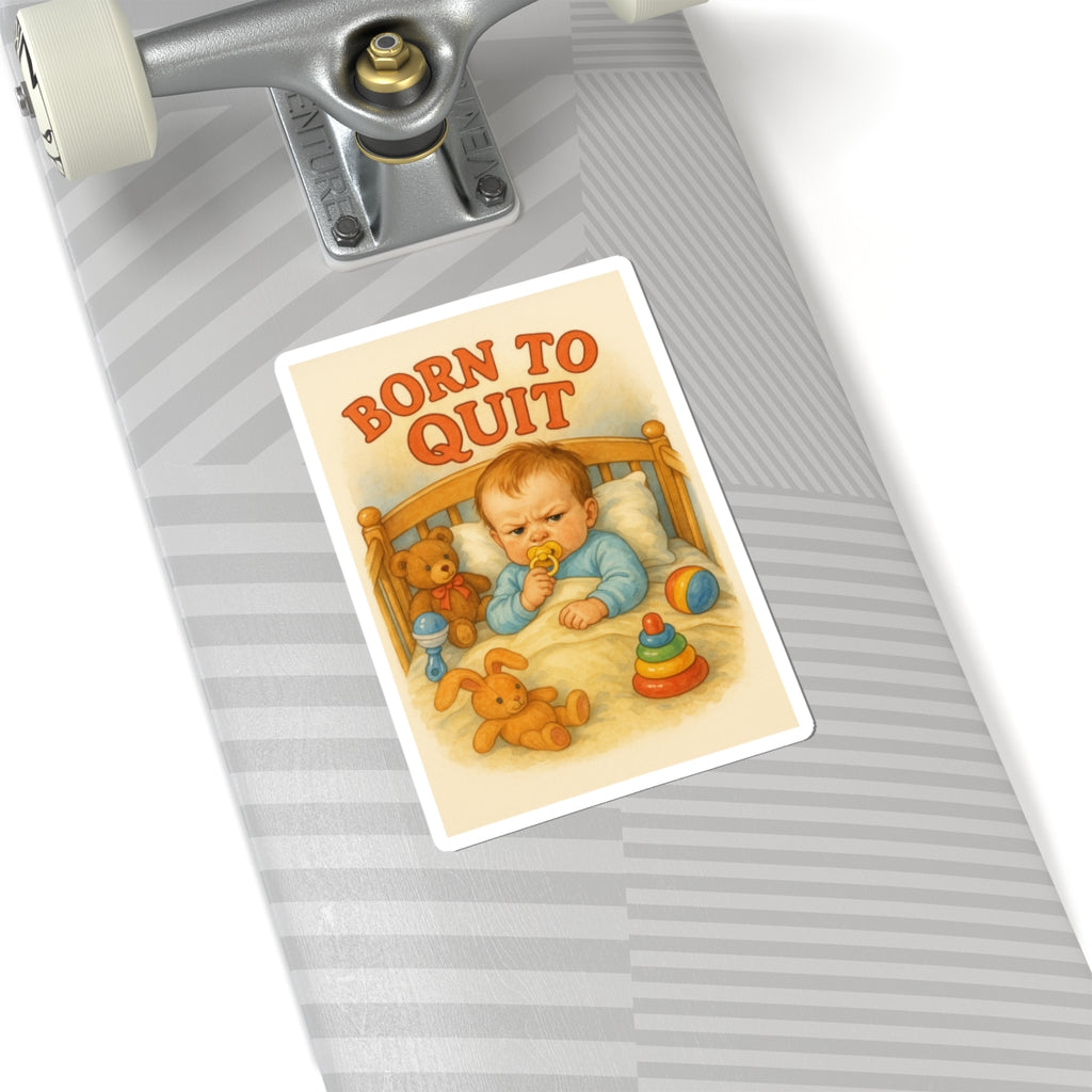Born To Quit Sticker