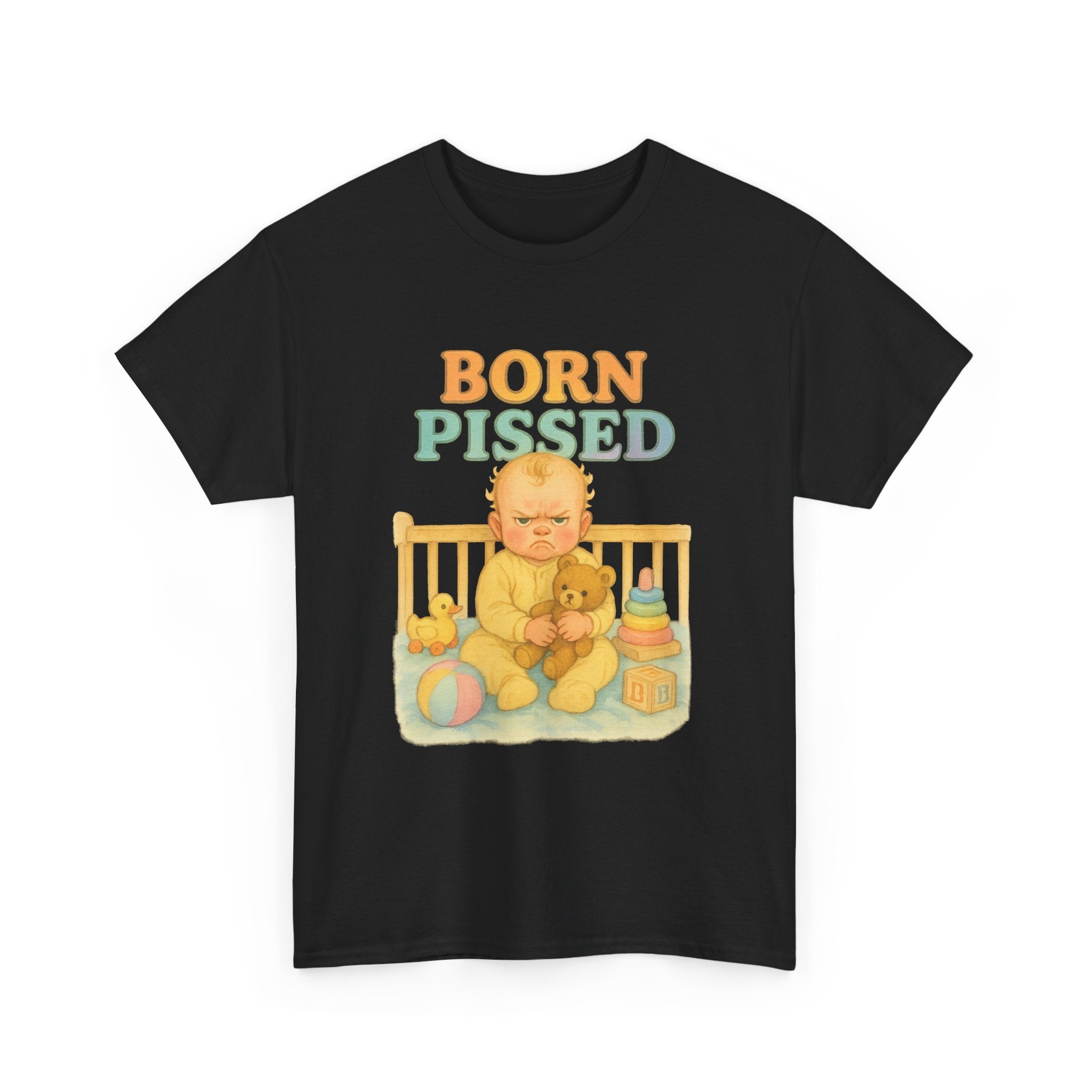 Born Pissed - Unisex Funny T-Shirt