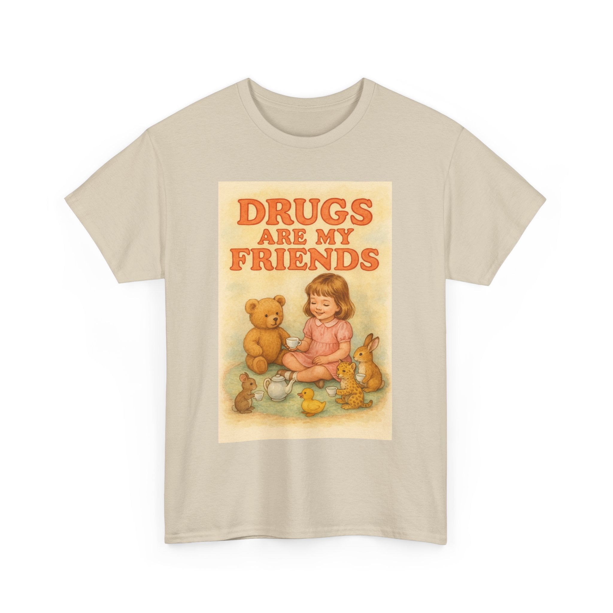 Drugs Are My Friends - Unisex Funny T-Shirt