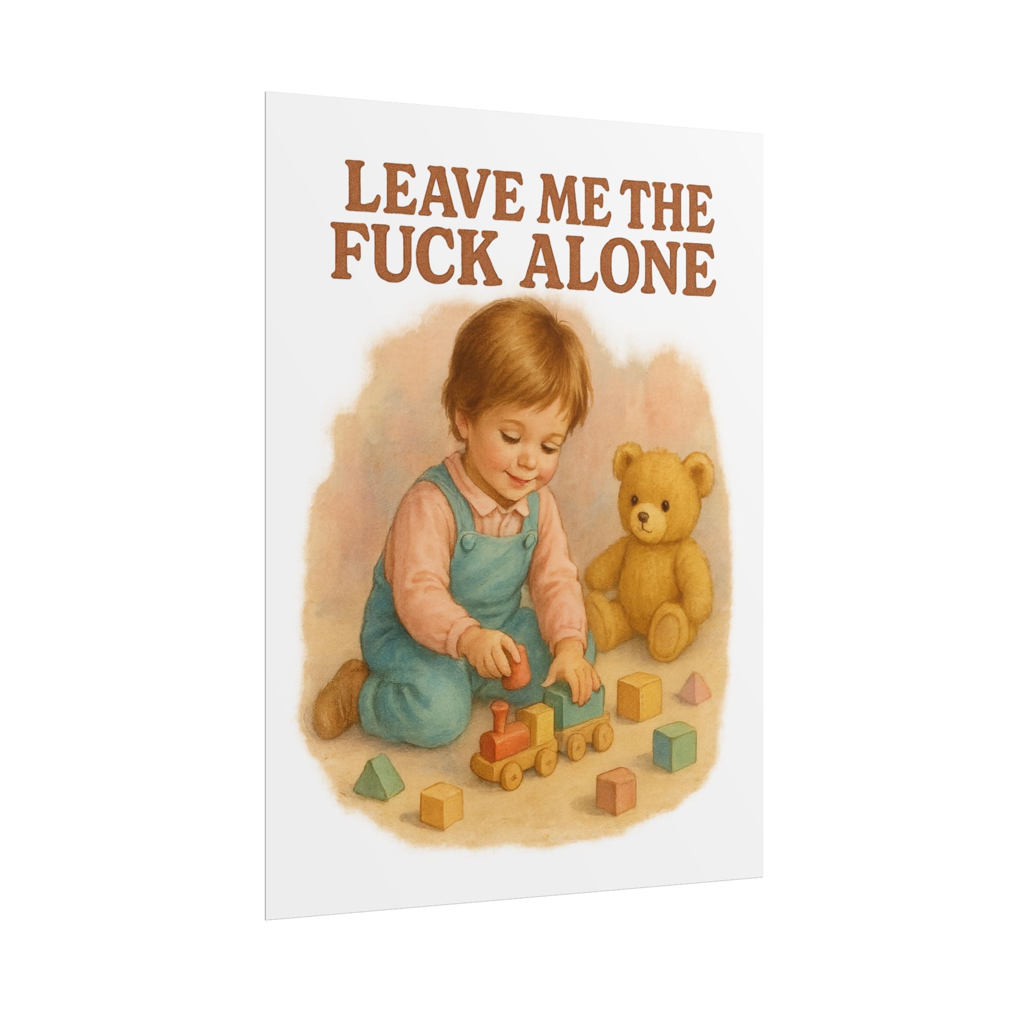 Leave Me The Fuck Alone Poster 6" x 8"