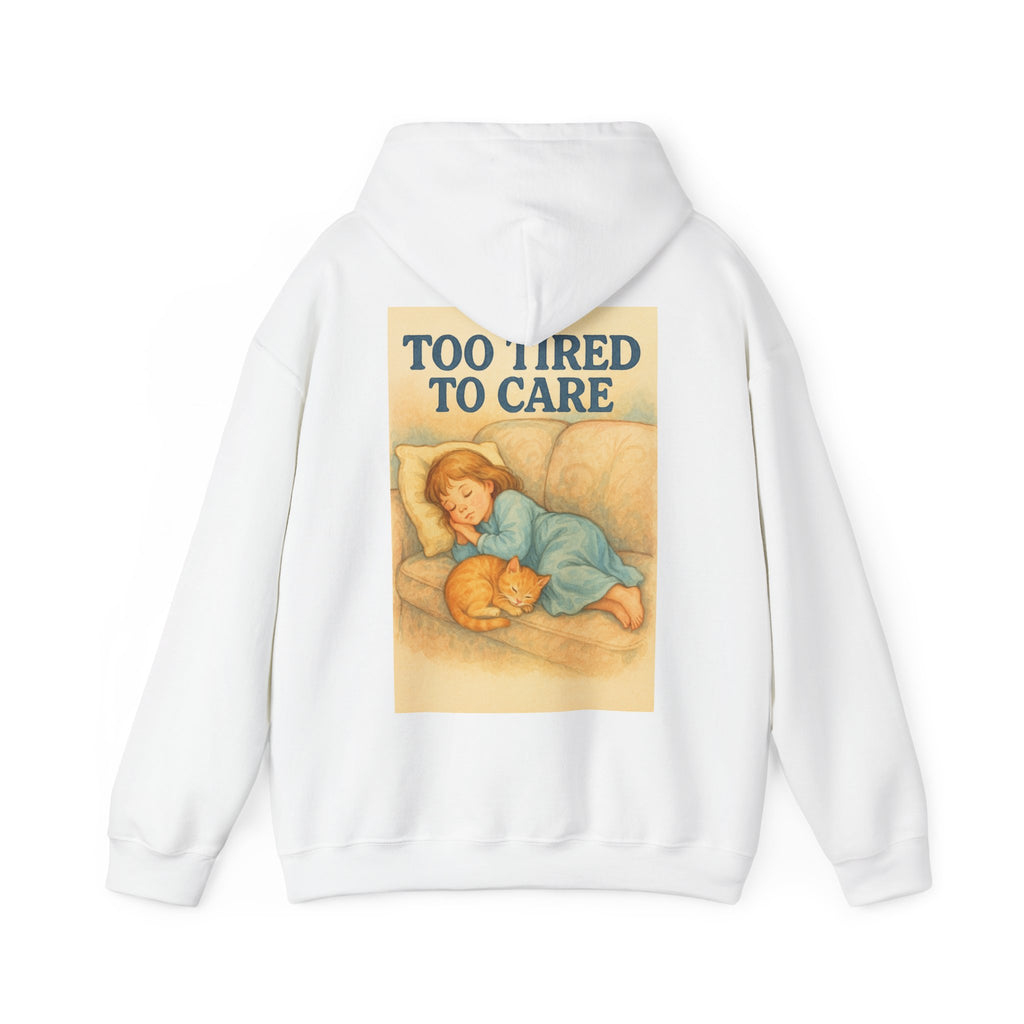 Too Tired To Care - Unisex Funny Hoodie