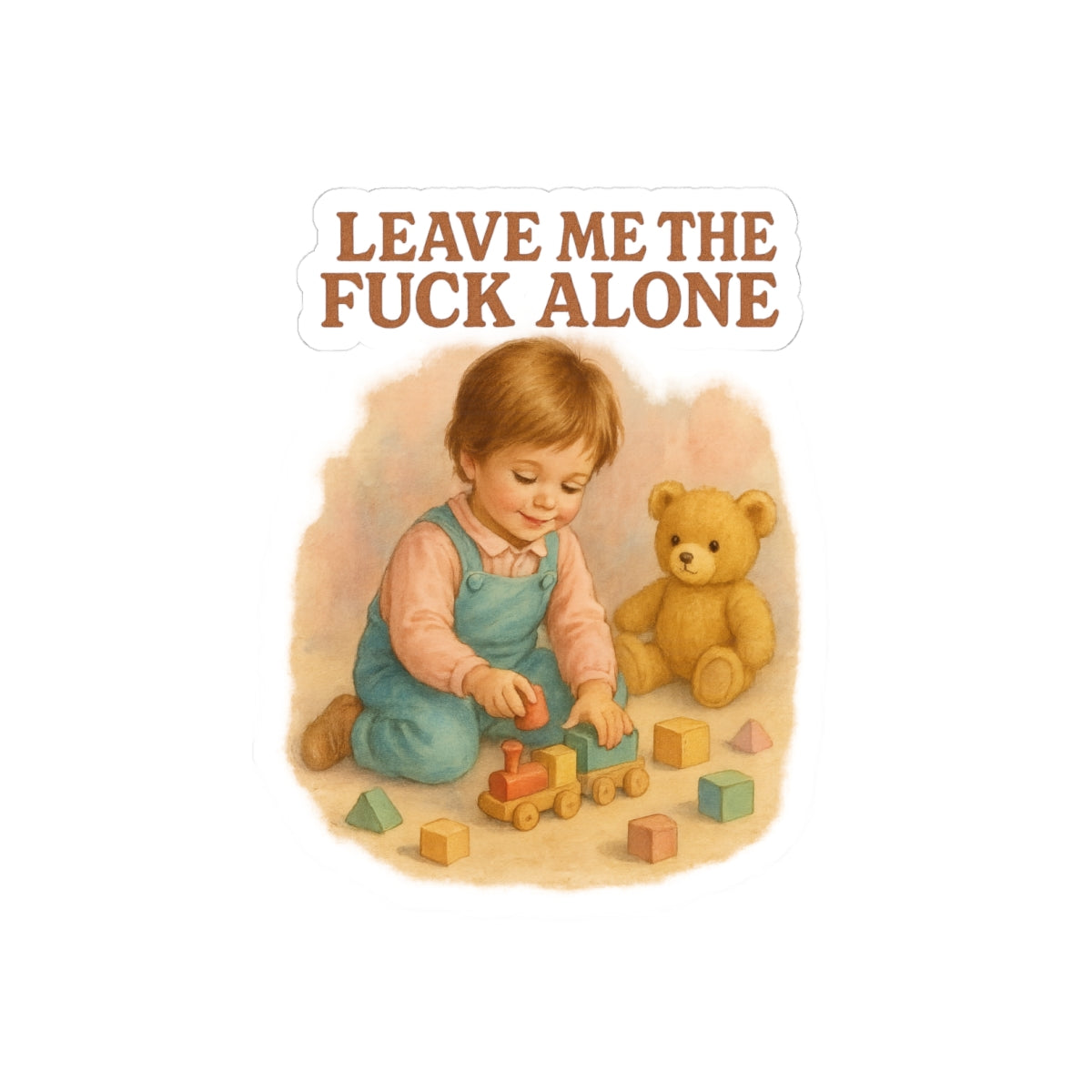 Leave Me The Fuck Alone Sticker