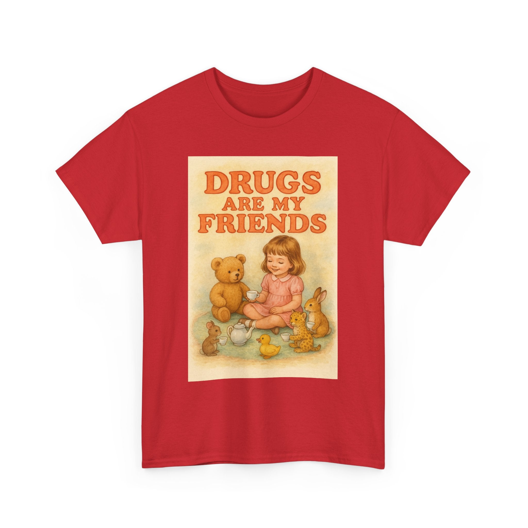 Drugs Are My Friends - Unisex Funny T-Shirt