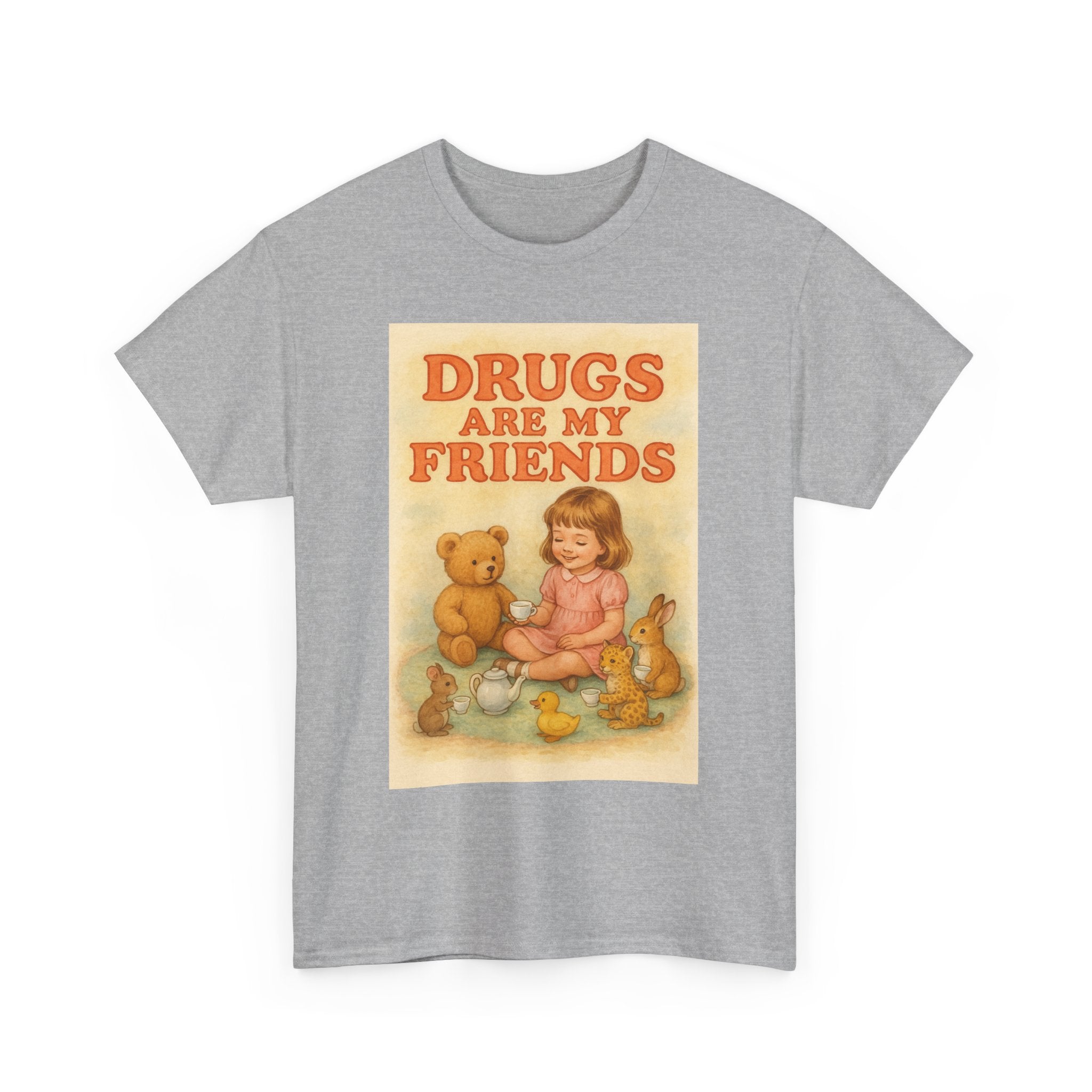 Drugs Are My Friends - Unisex Funny T-Shirt