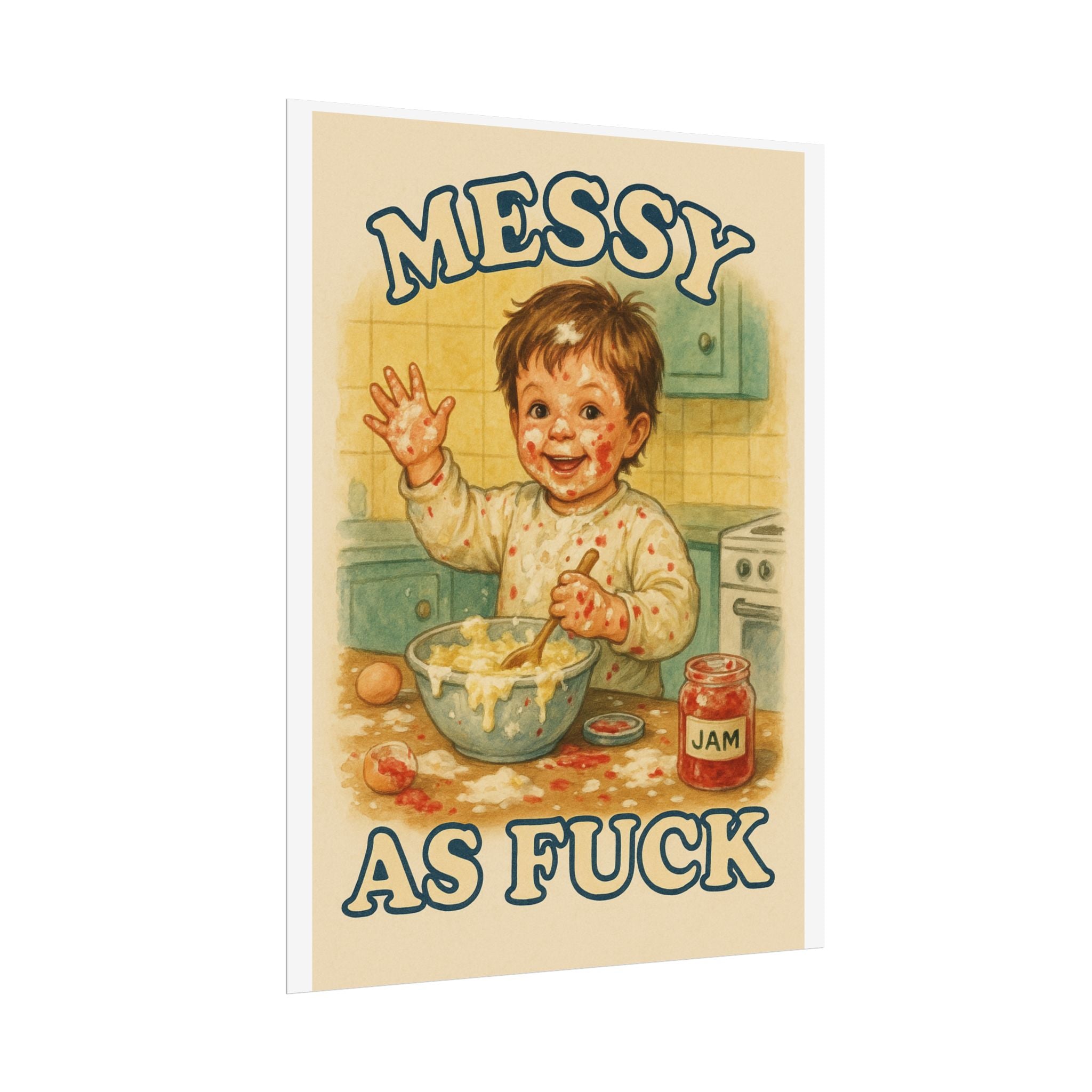 Messy As Fuck Poster 6" x 8"