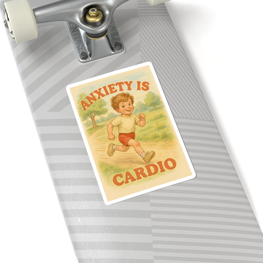 Anxiety Is My Cardio Sticker