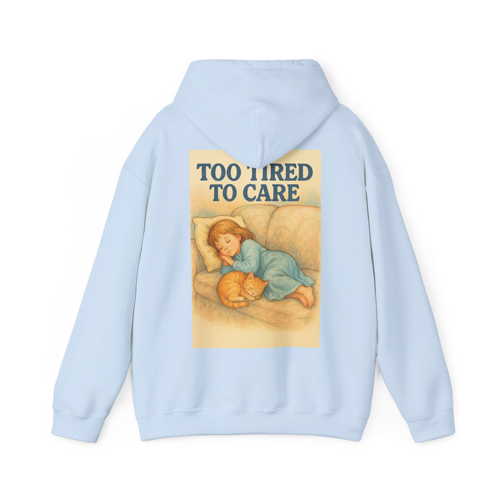 Too Tired To Care - Unisex Funny Hoodie