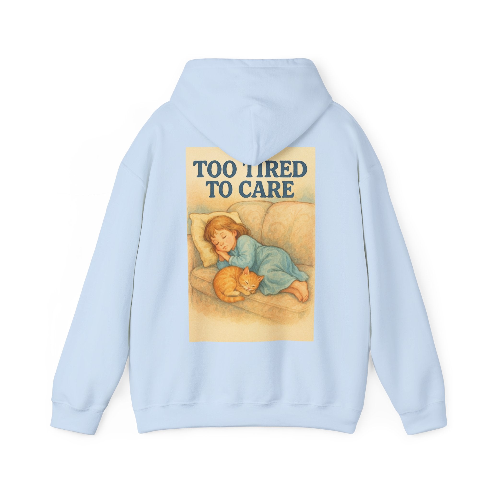 Too Tired To Care - Unisex Funny Hoodie