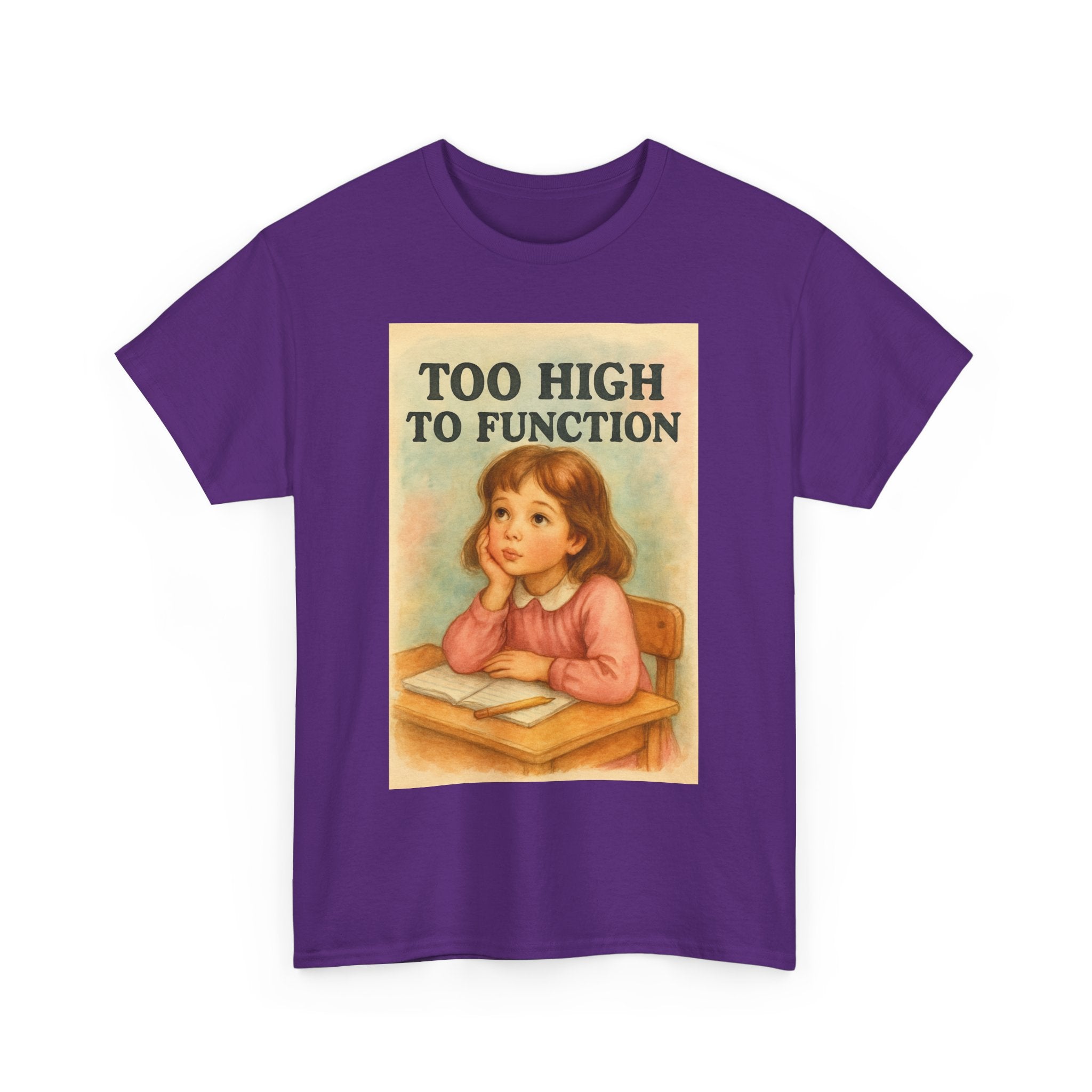 Too High to Function - Unisex Funny T-Shirt
