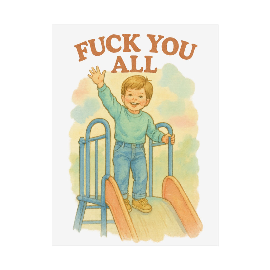 Fuck You All Poster 6" x 8"