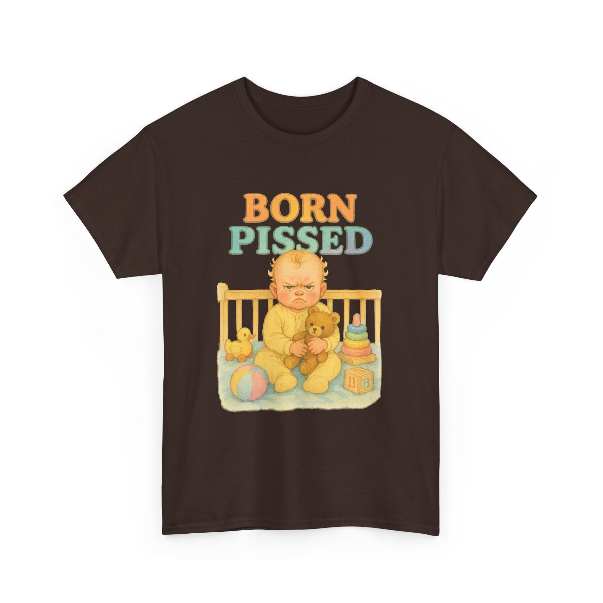 Born Pissed - Unisex Funny T-Shirt