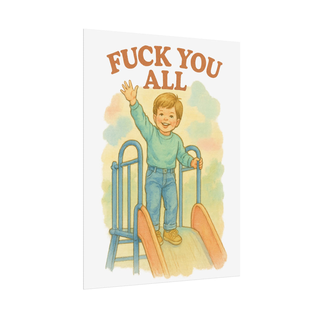Fuck You All Poster 6" x 8"