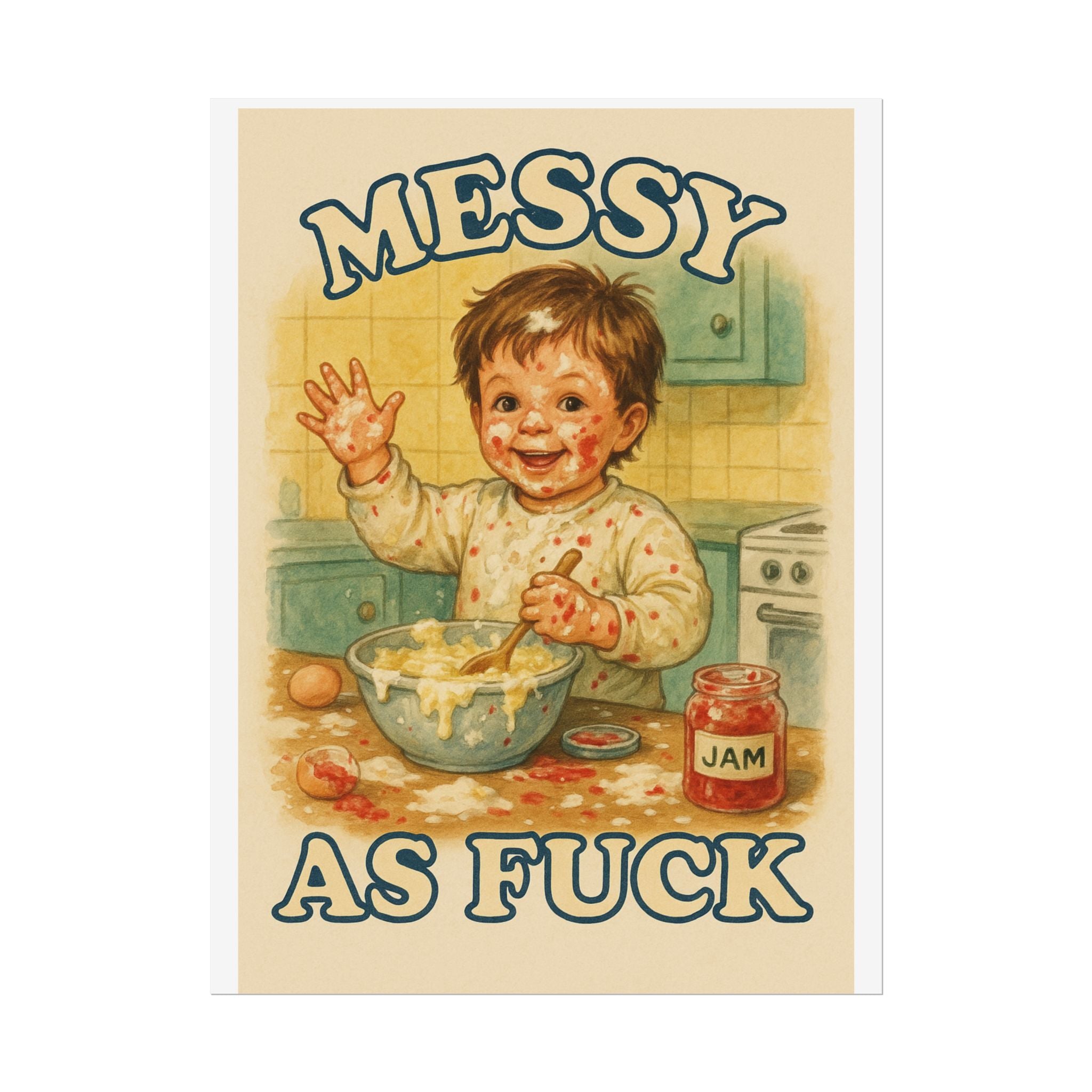 Messy As Fuck Poster 6" x 8"
