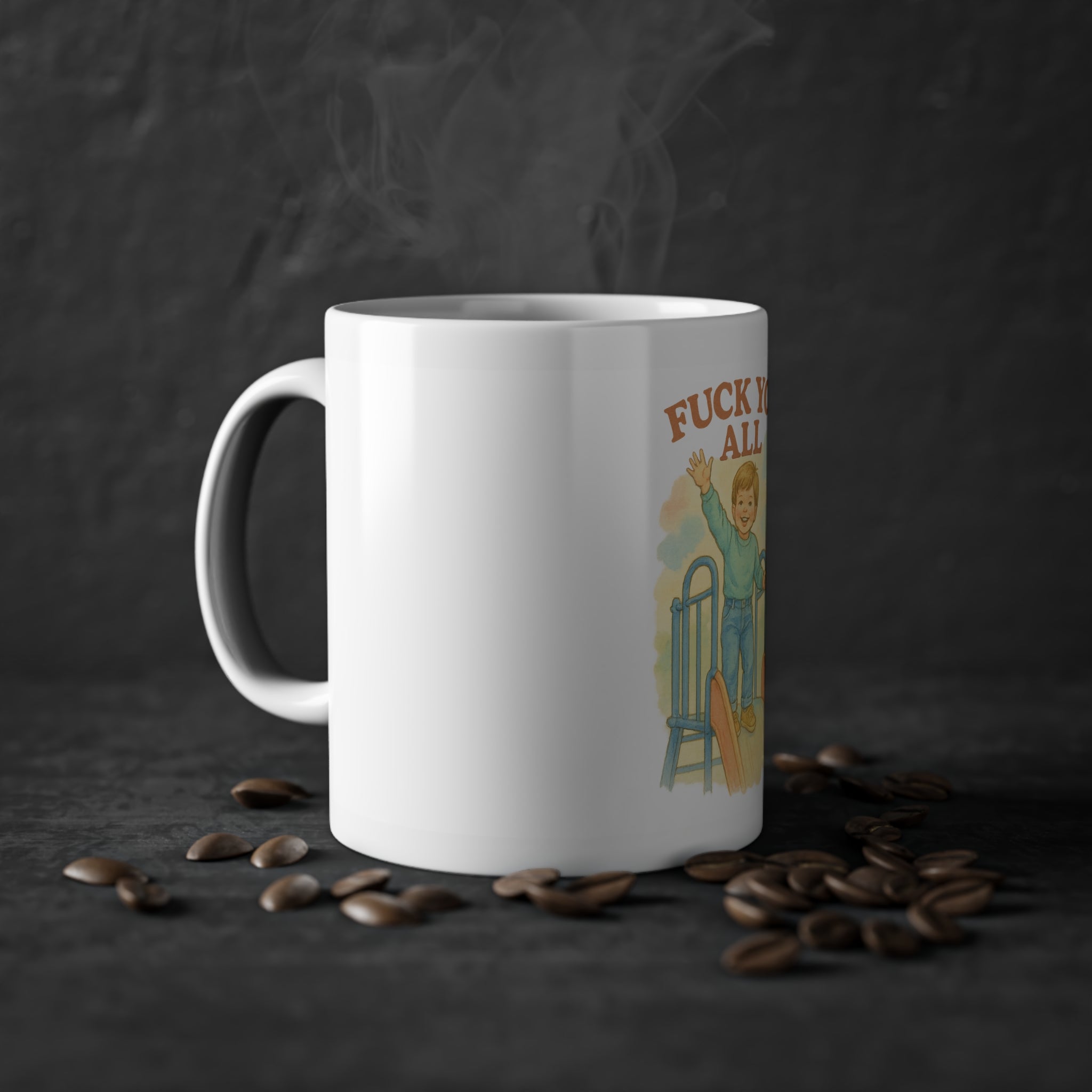 Fuck You All Funny Mug