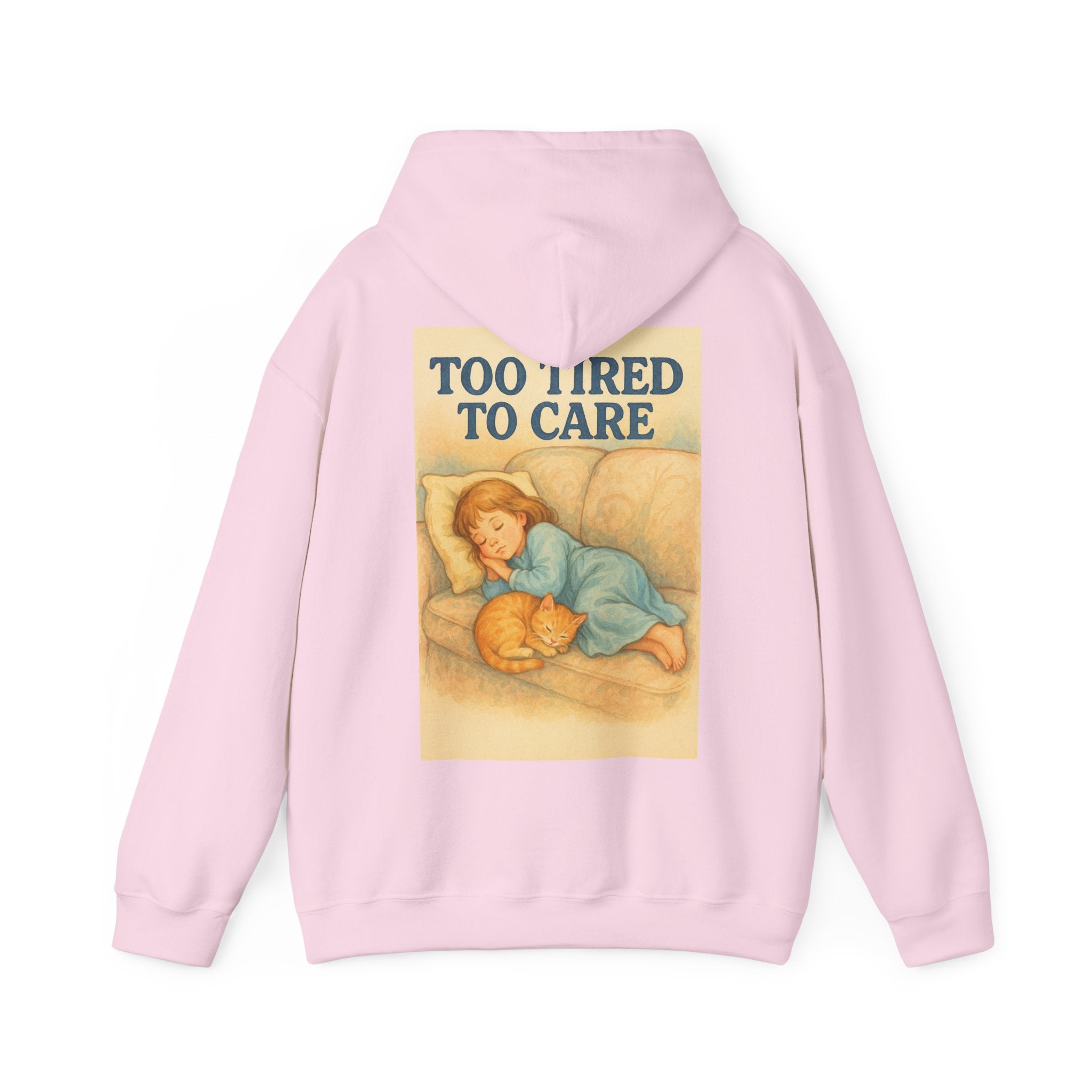 Too Tired To Care - Unisex Funny Hoodie
