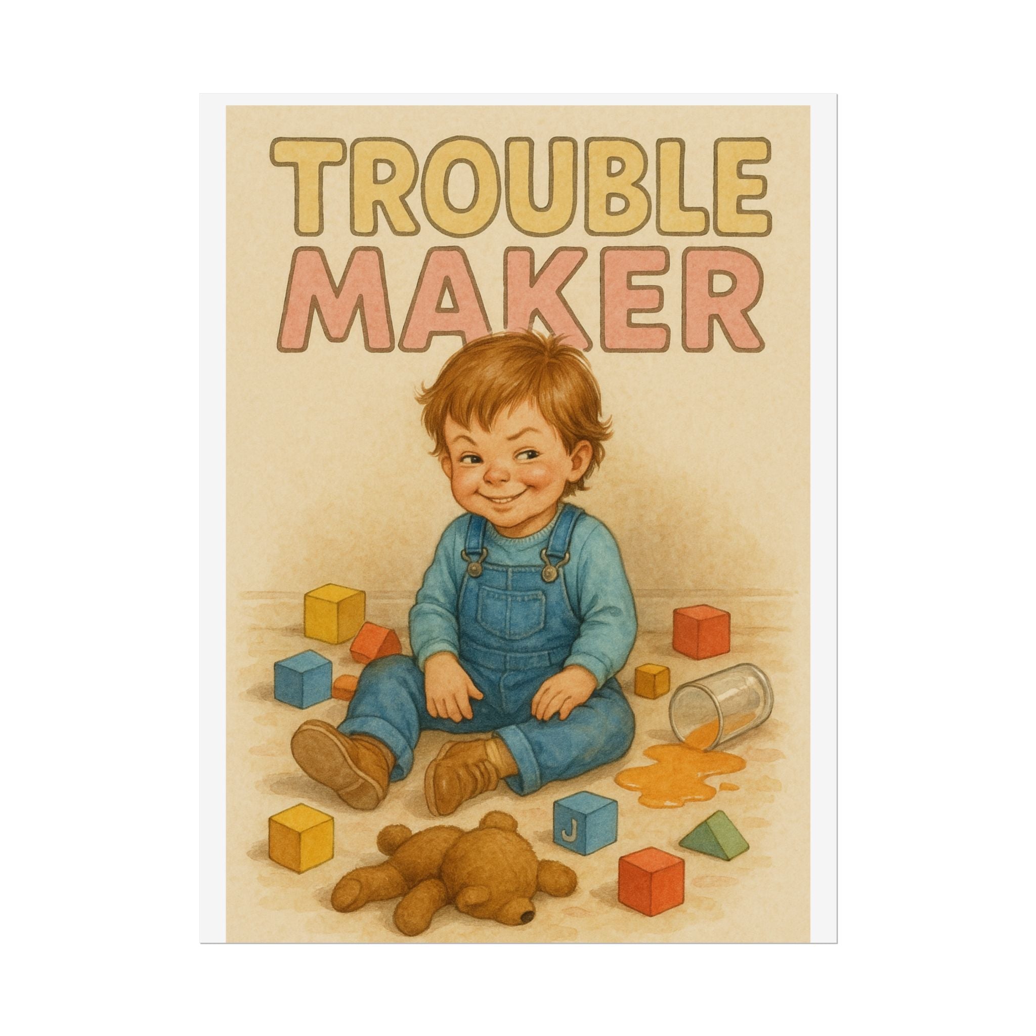 Trouble Maker Poster 6" x 8"