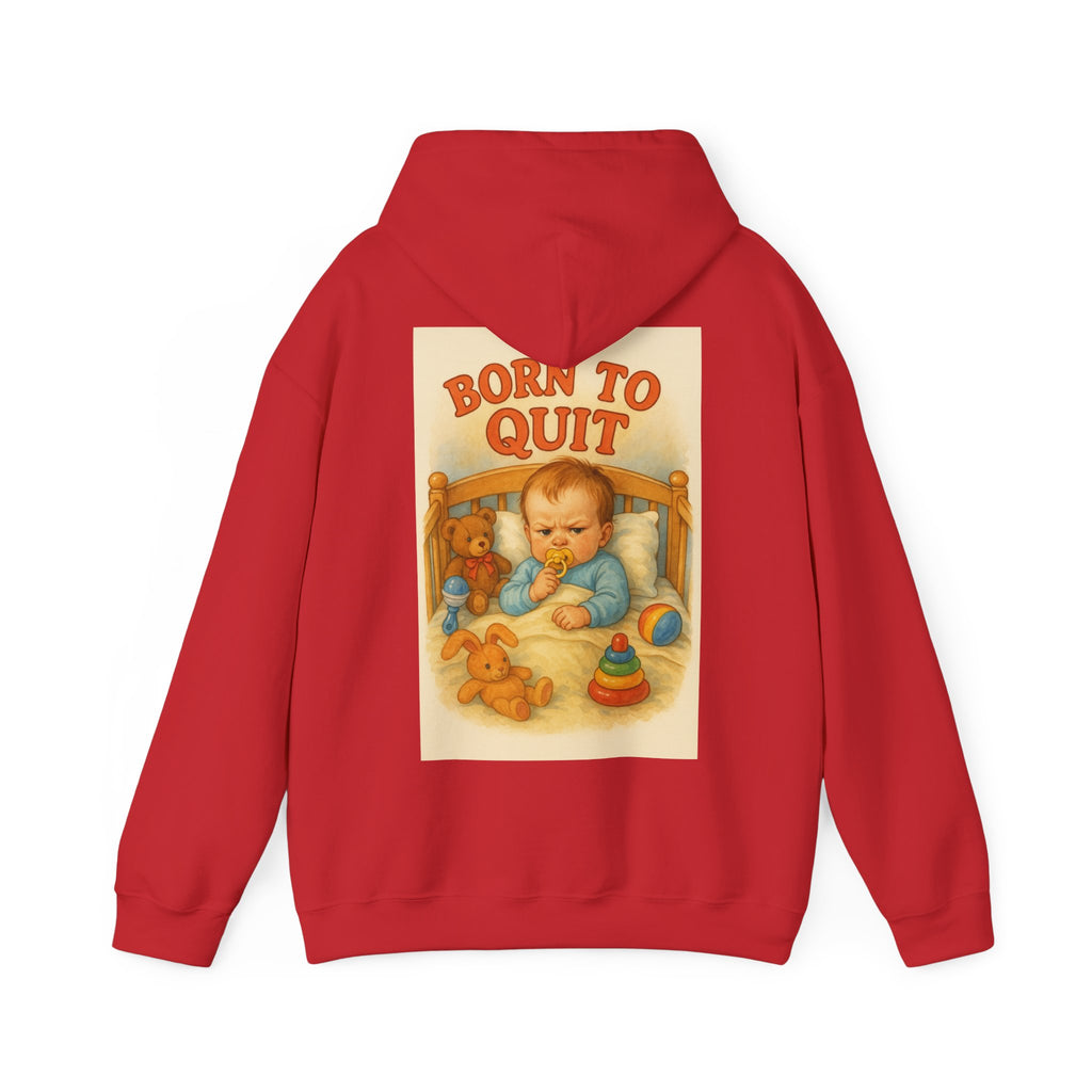 Born to Quit - Unisex Funny Hoodie