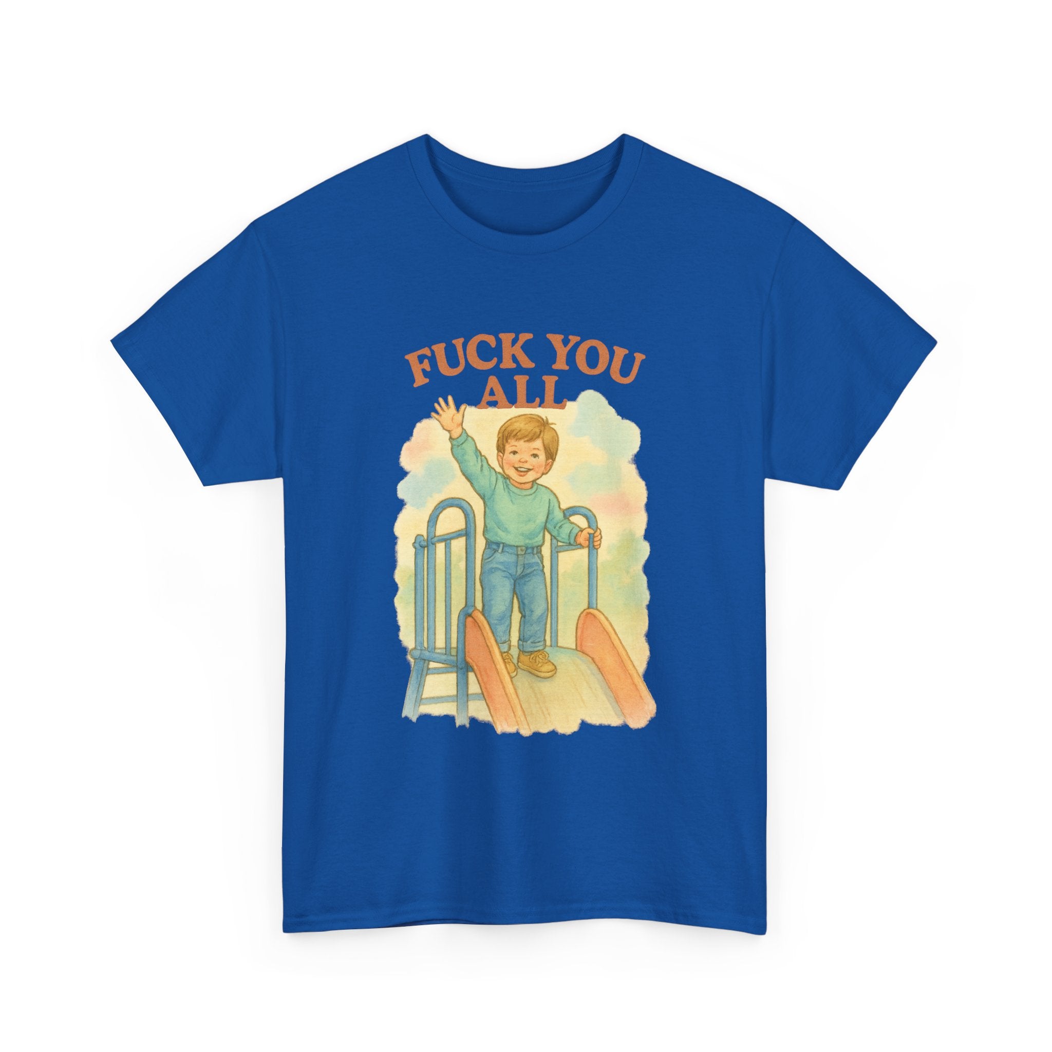 Fuck You All - Unisex Funny T-Shirt
