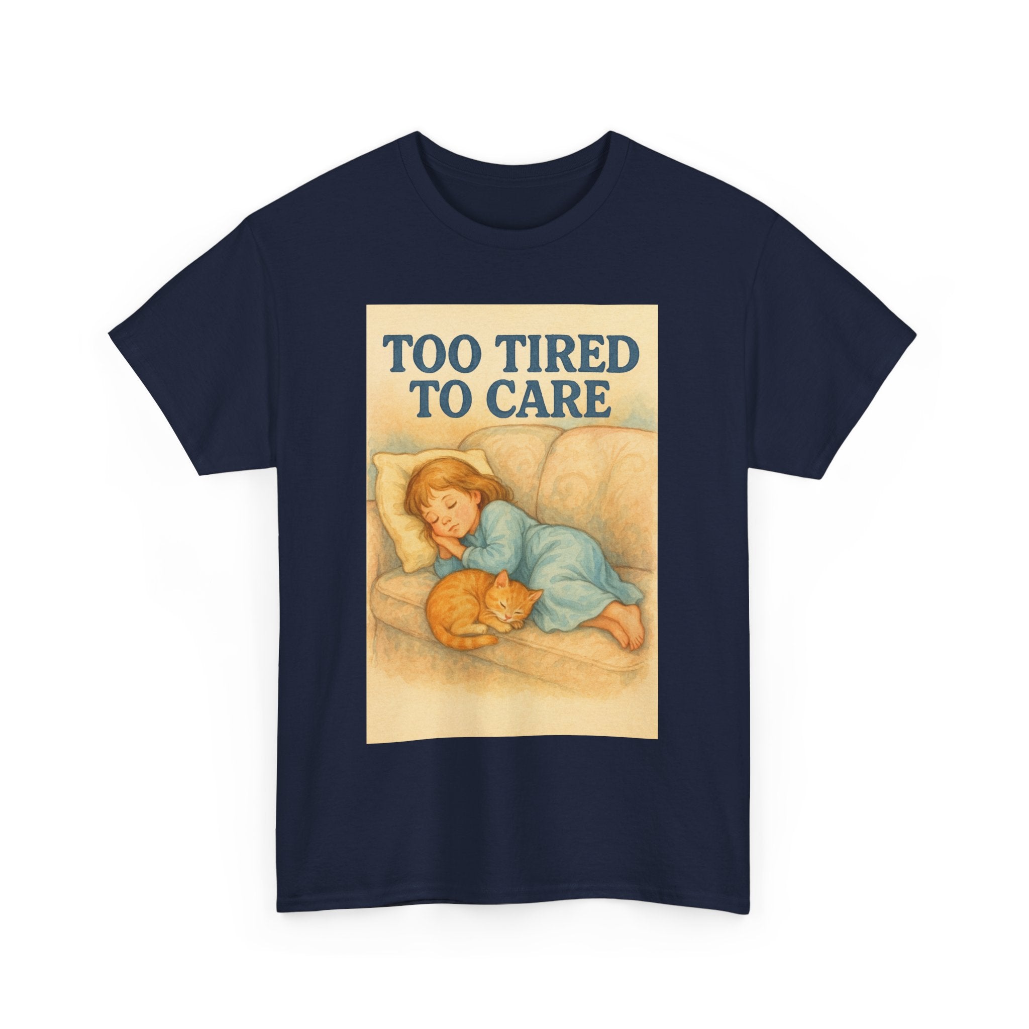 Too Tired to Care - Unisex Funny T-Shirt