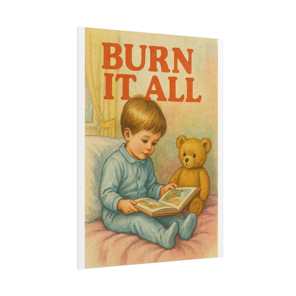 Burn It All Poster 6" x 8"
