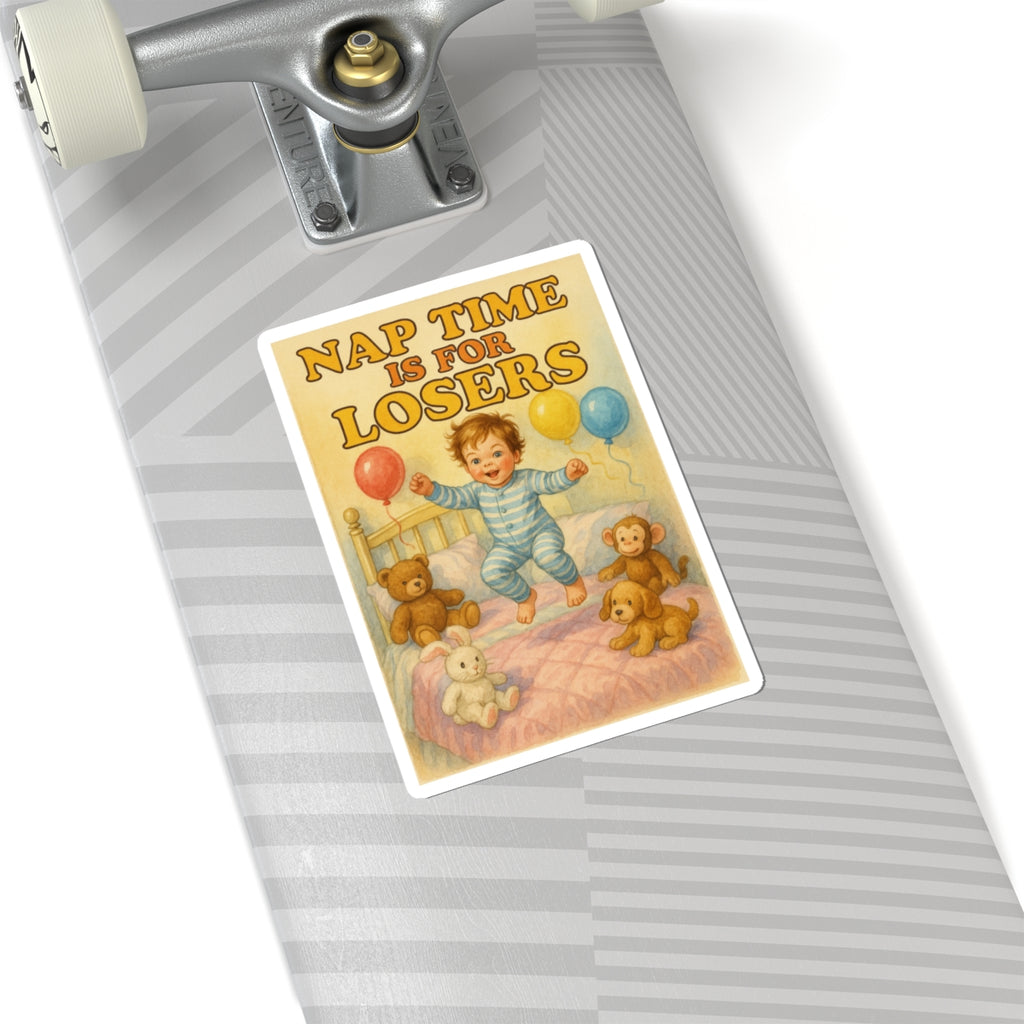 Nap Time Is For Losers Sticker