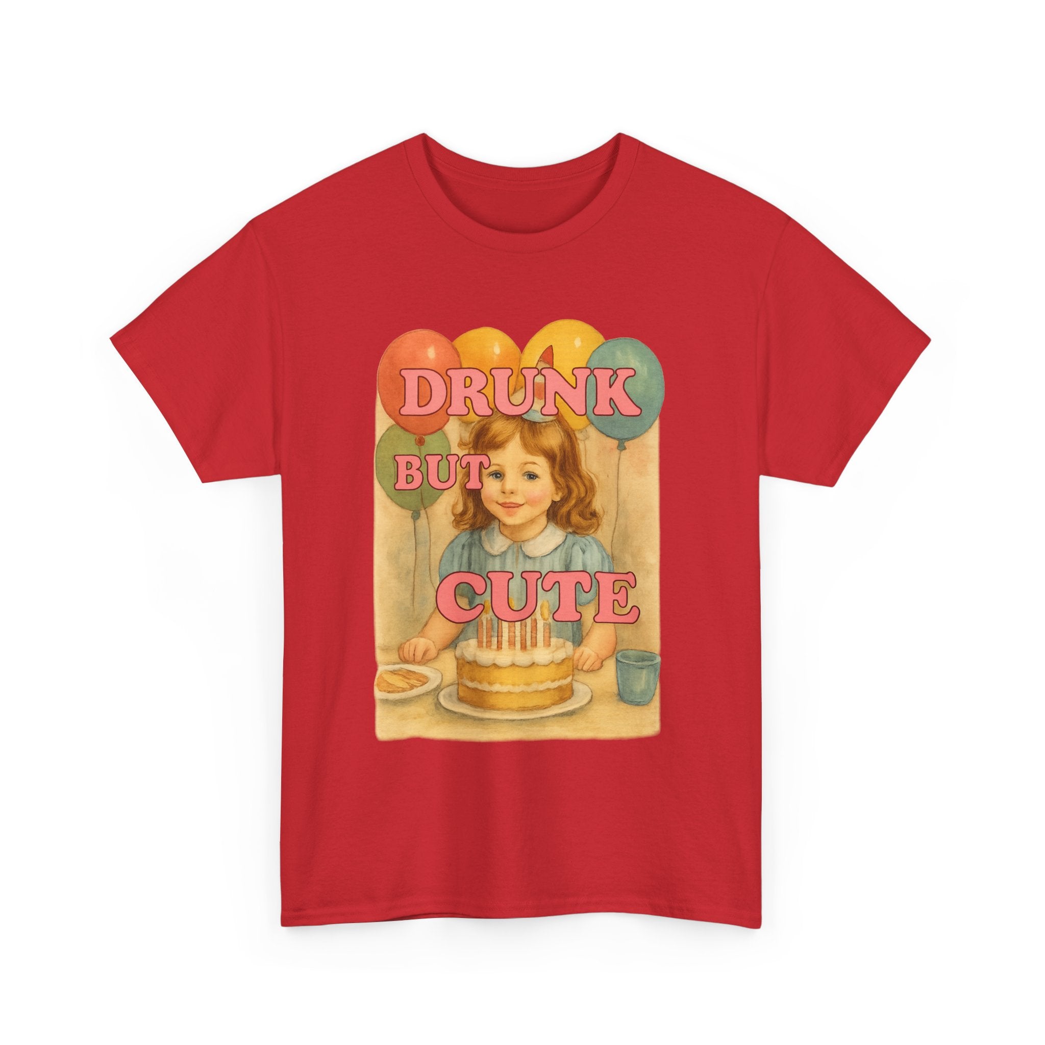 Drunk But Cute  - Unisex Funny T-Shirt
