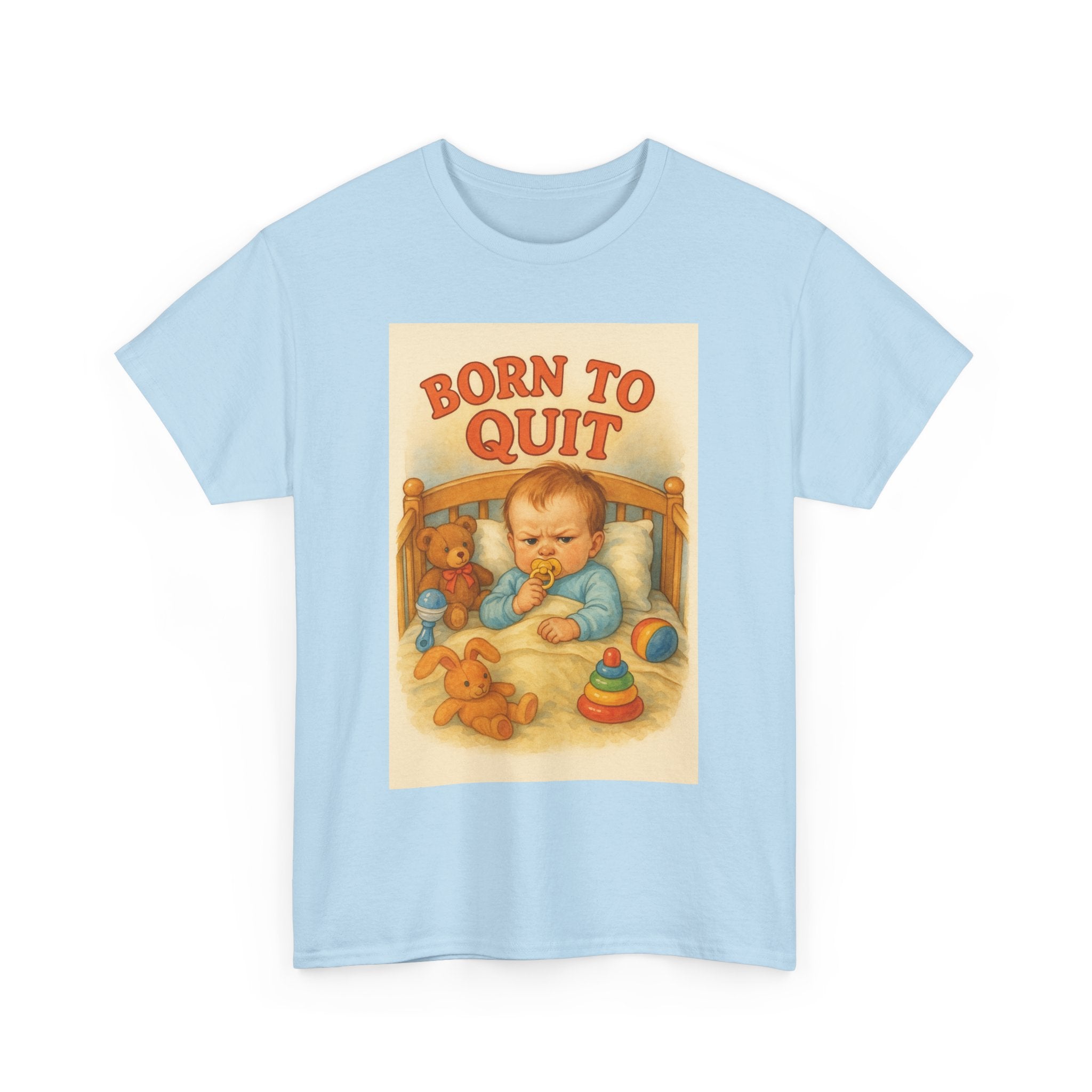Born to Quit - Unisex Funny T-Shirt