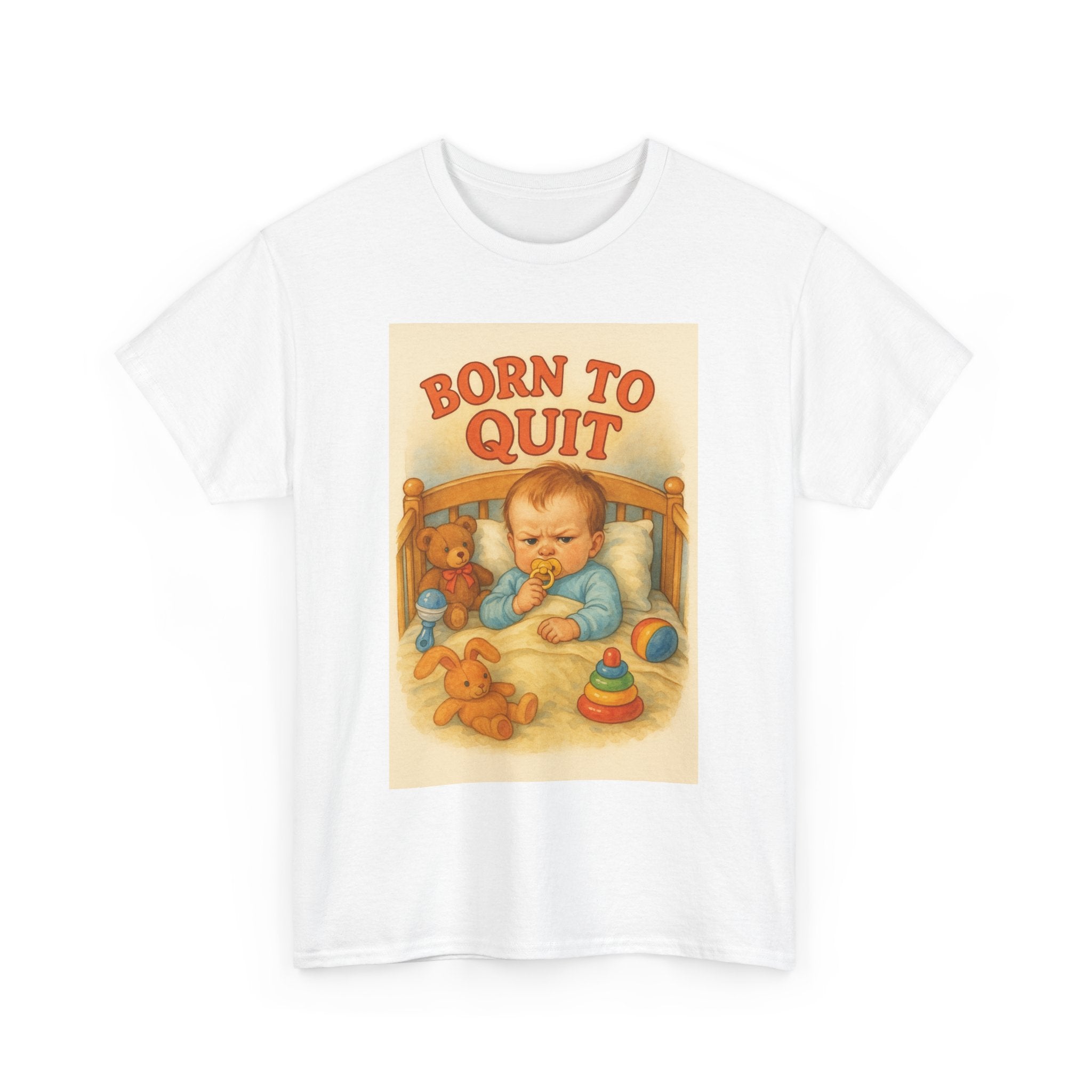 Born to Quit - Unisex Funny T-Shirt